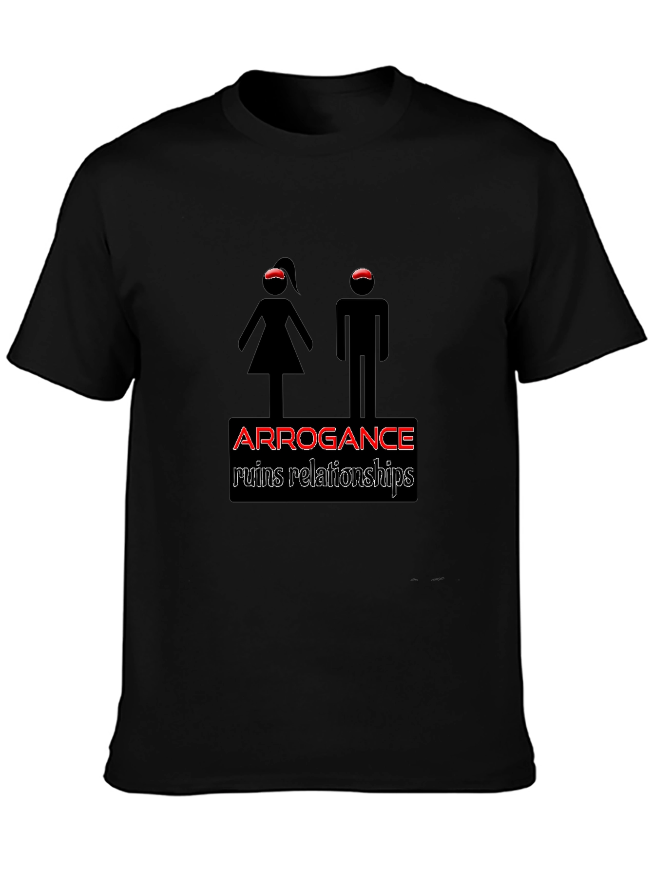 Arrogance Ruins Relationships Graphic Tee
