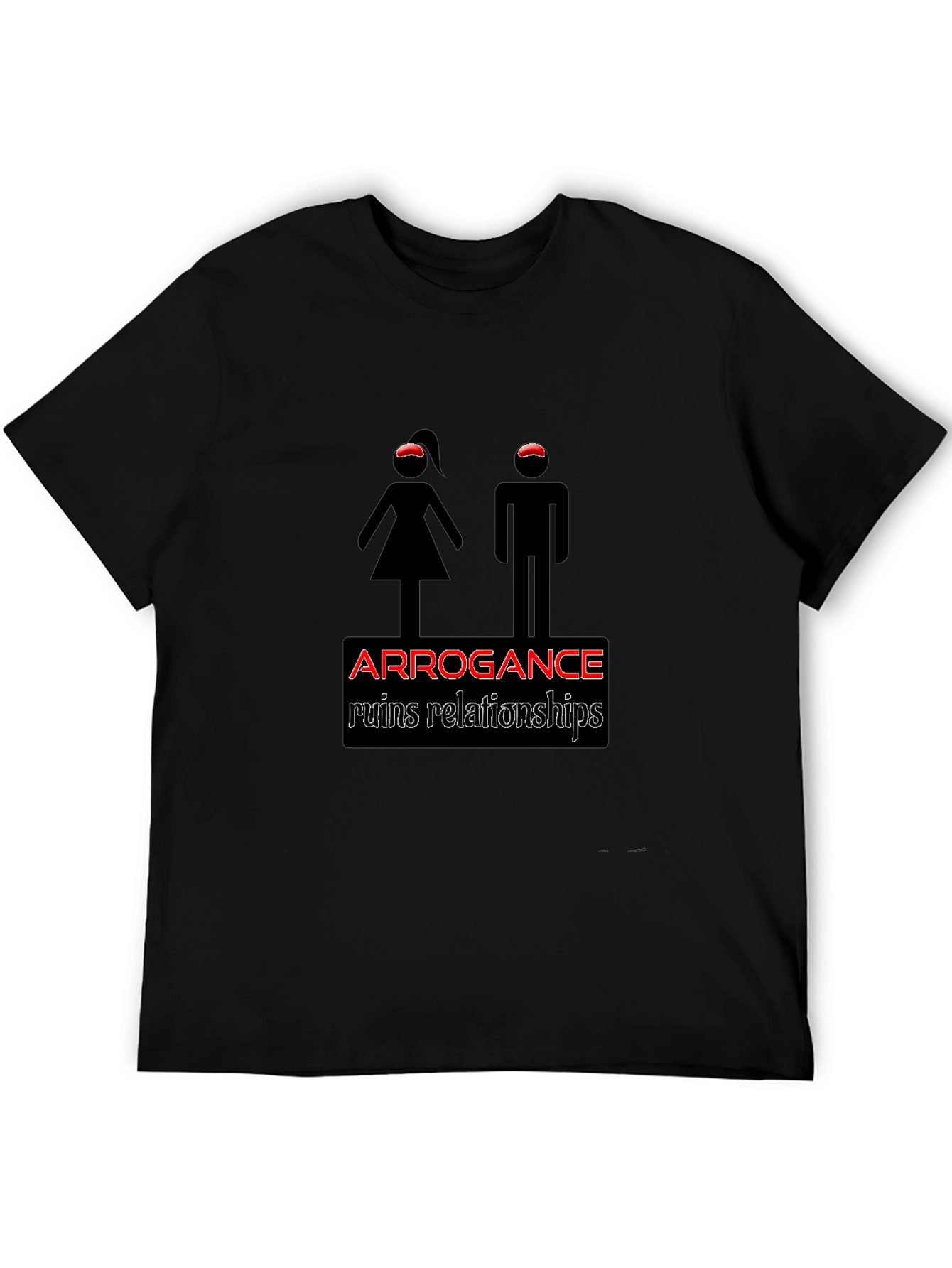Arrogance Ruins Relationships Graphic Tee