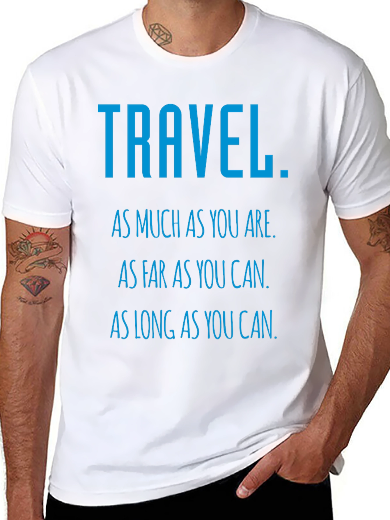 Travel Inspiration T-Shirt: As Much As You Are
