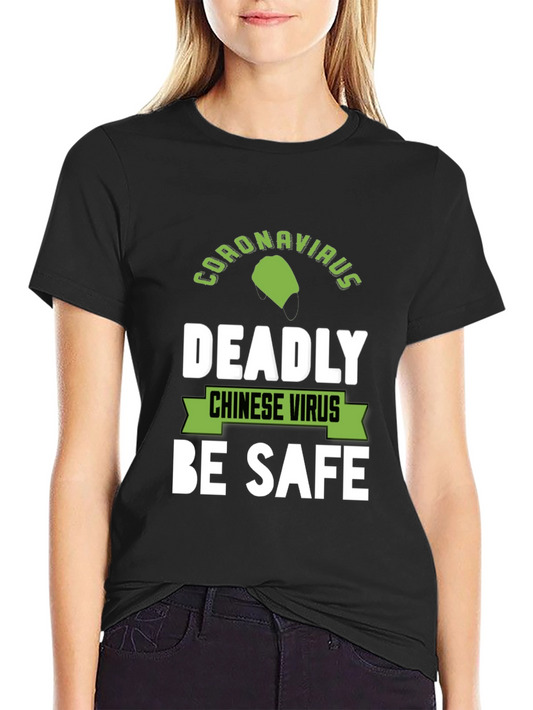 Coronavirus Deadly Chinese Virus Be Safe T-Shirt