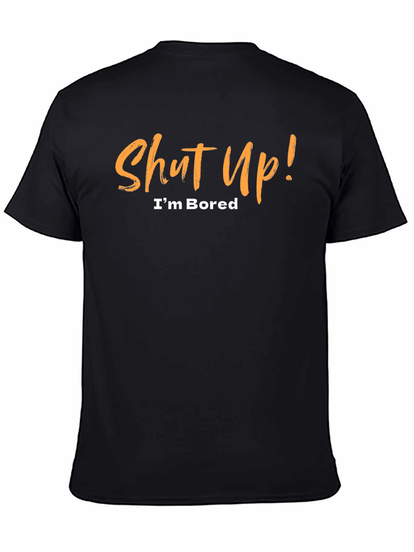 Shut Up! Im Bored Black T-Shirt