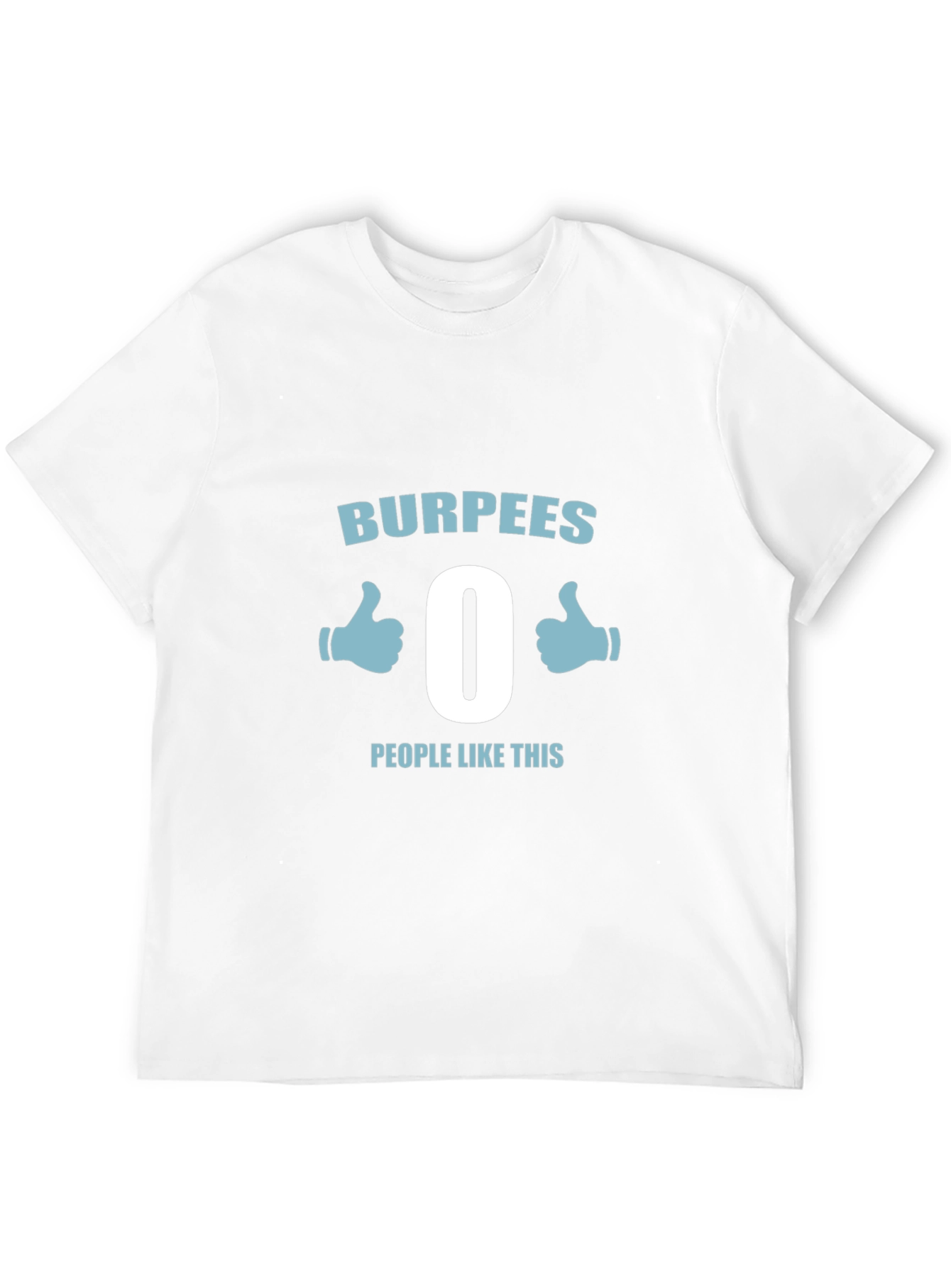 Burpees - 0 People Like This T-Shirt