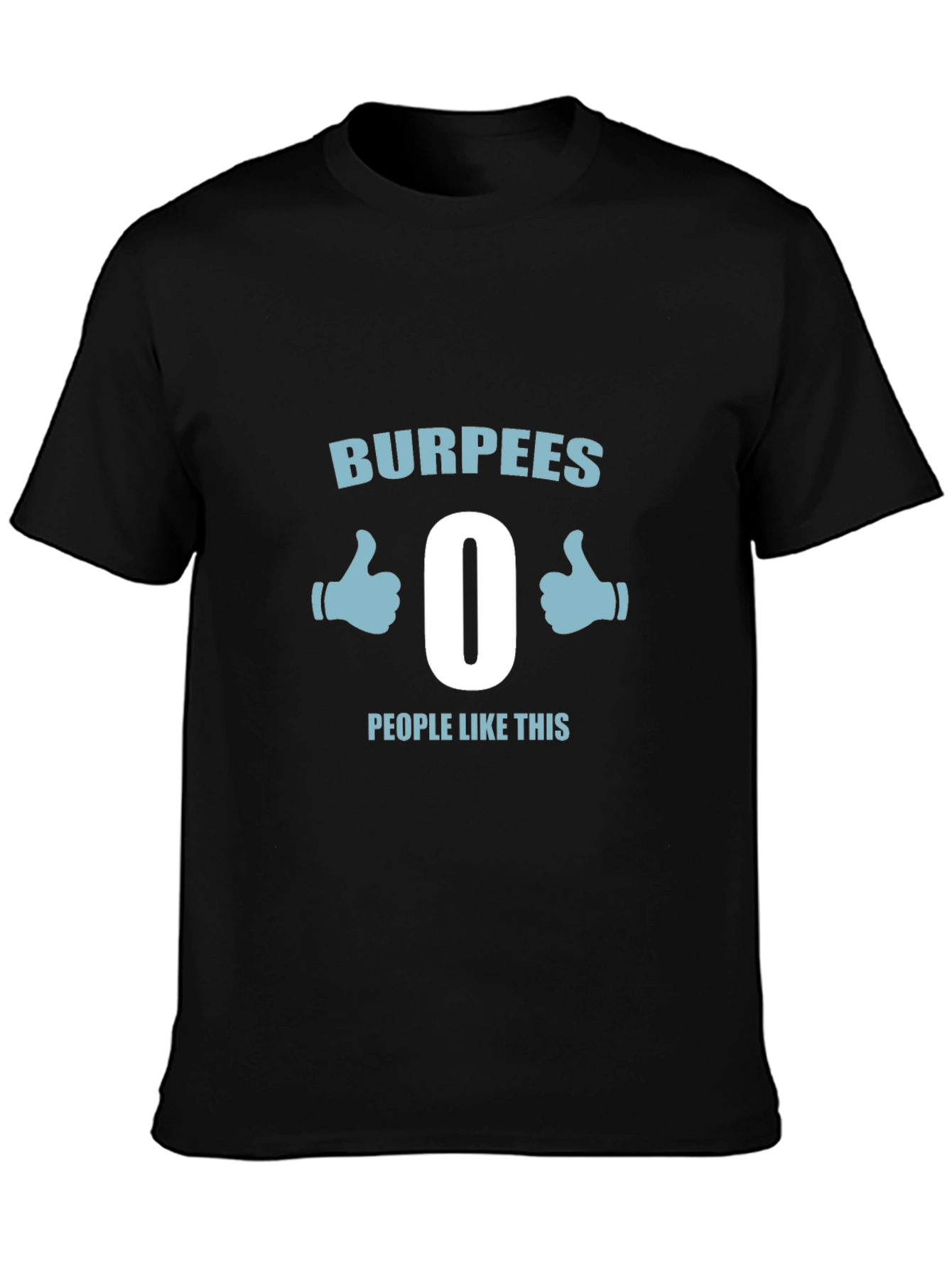 Burpees - 0 People Like This T-Shirt