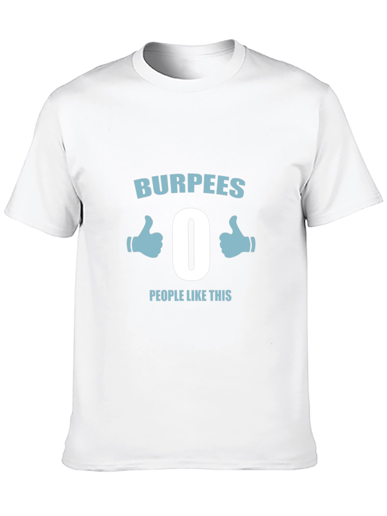 Burpees - 0 People Like This T-Shirt