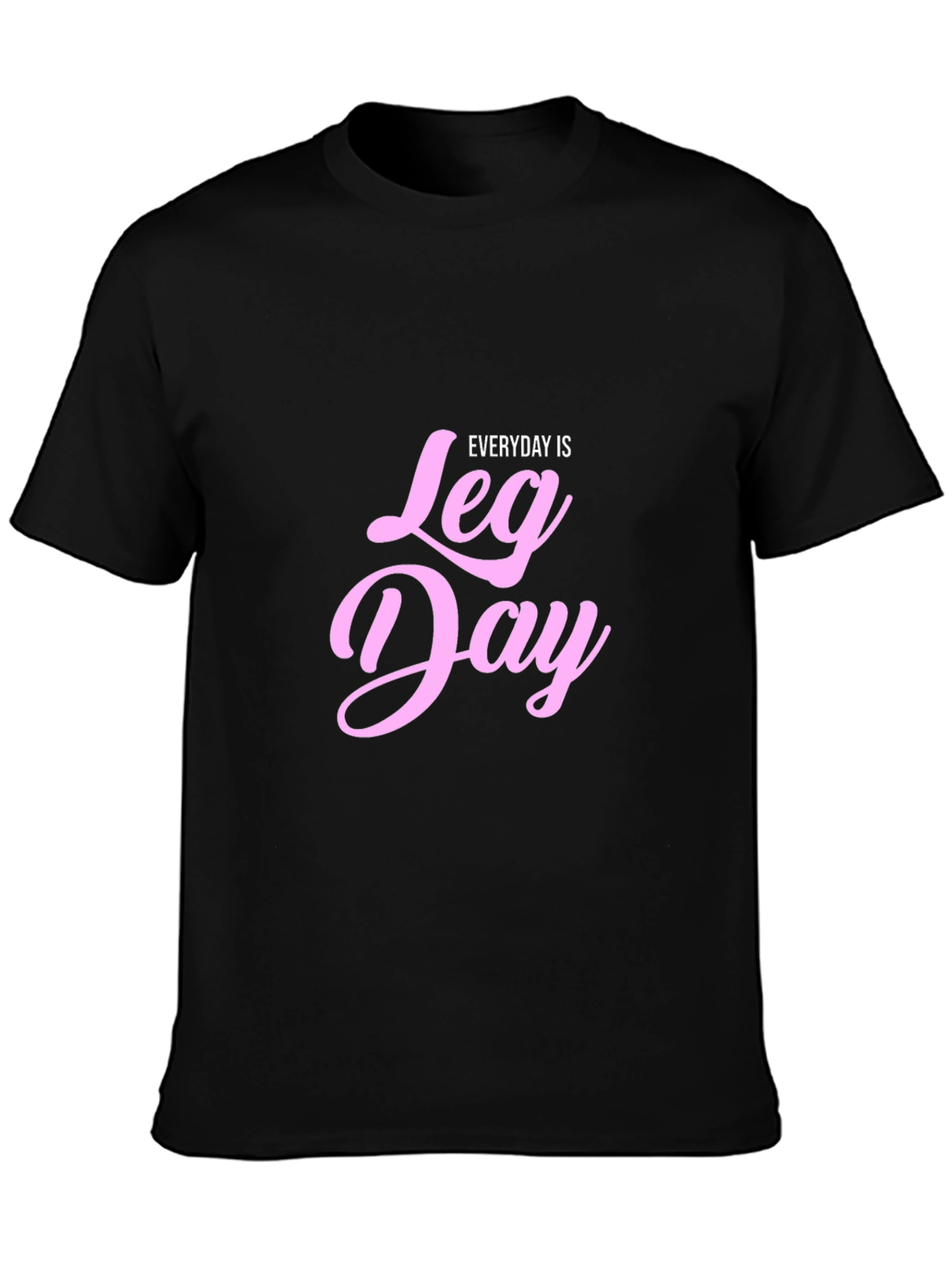 Everyday is Leg Day T-Shirt