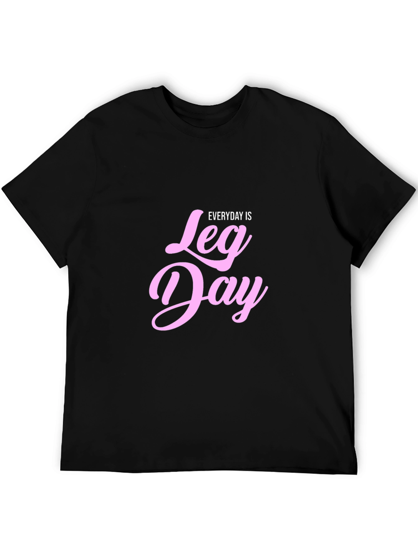 Everyday is Leg Day T-Shirt