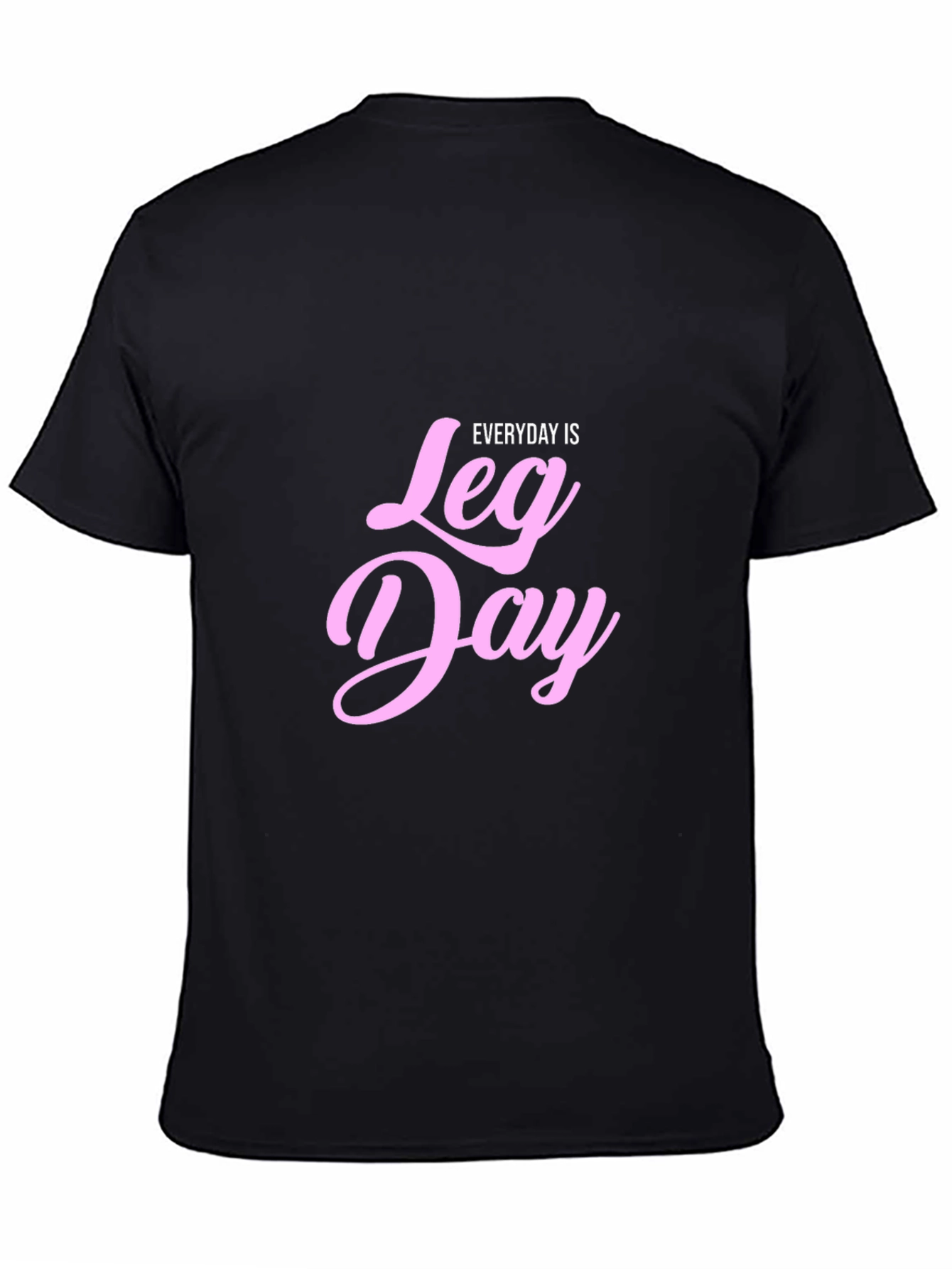 Everyday is Leg Day T-Shirt