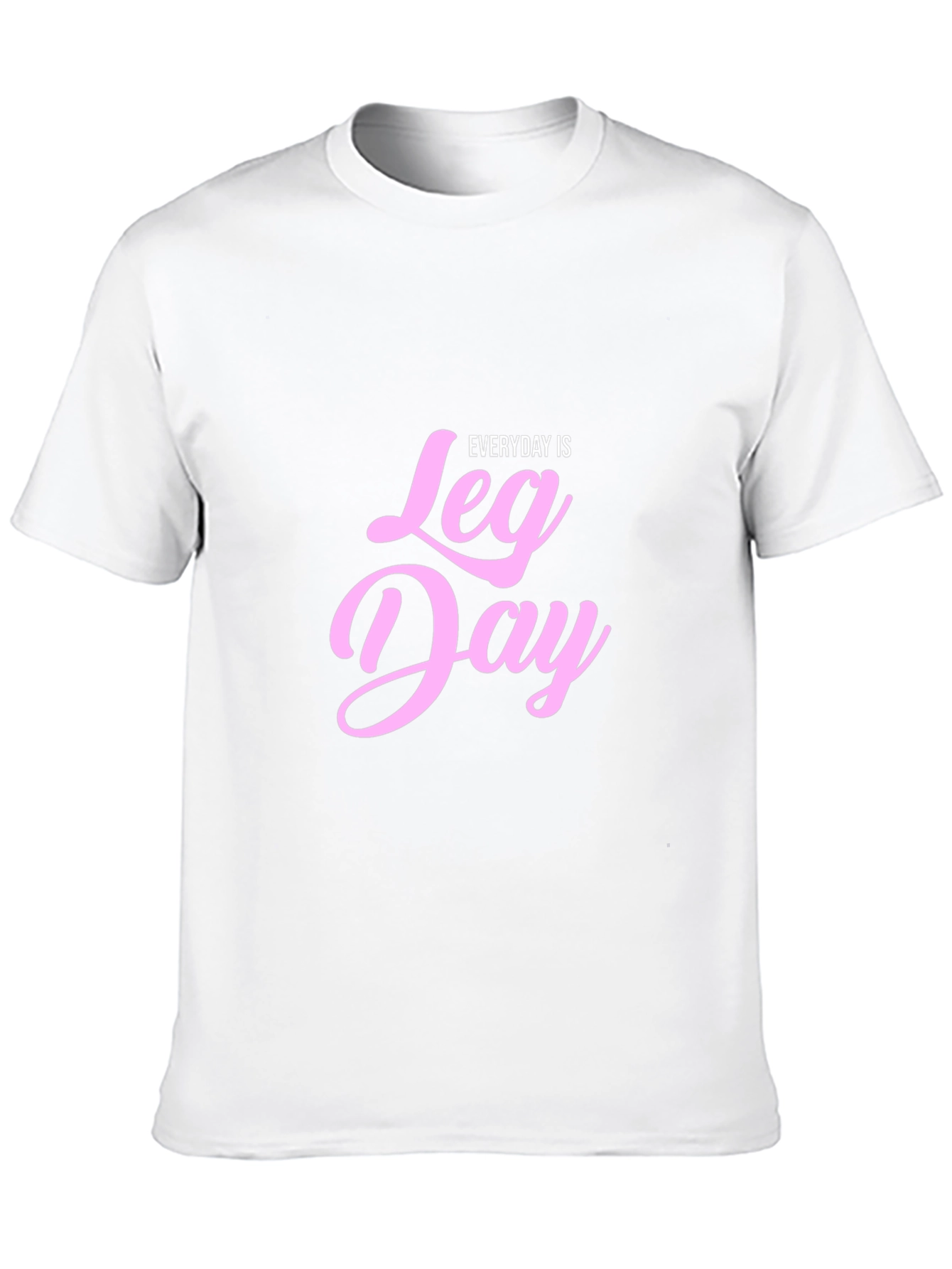 Everyday is Leg Day T-Shirt