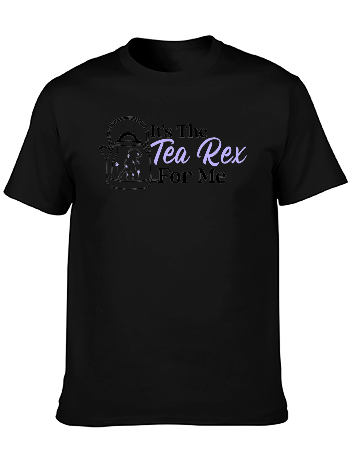 Its The Tea Rex For Me Graphic Tee