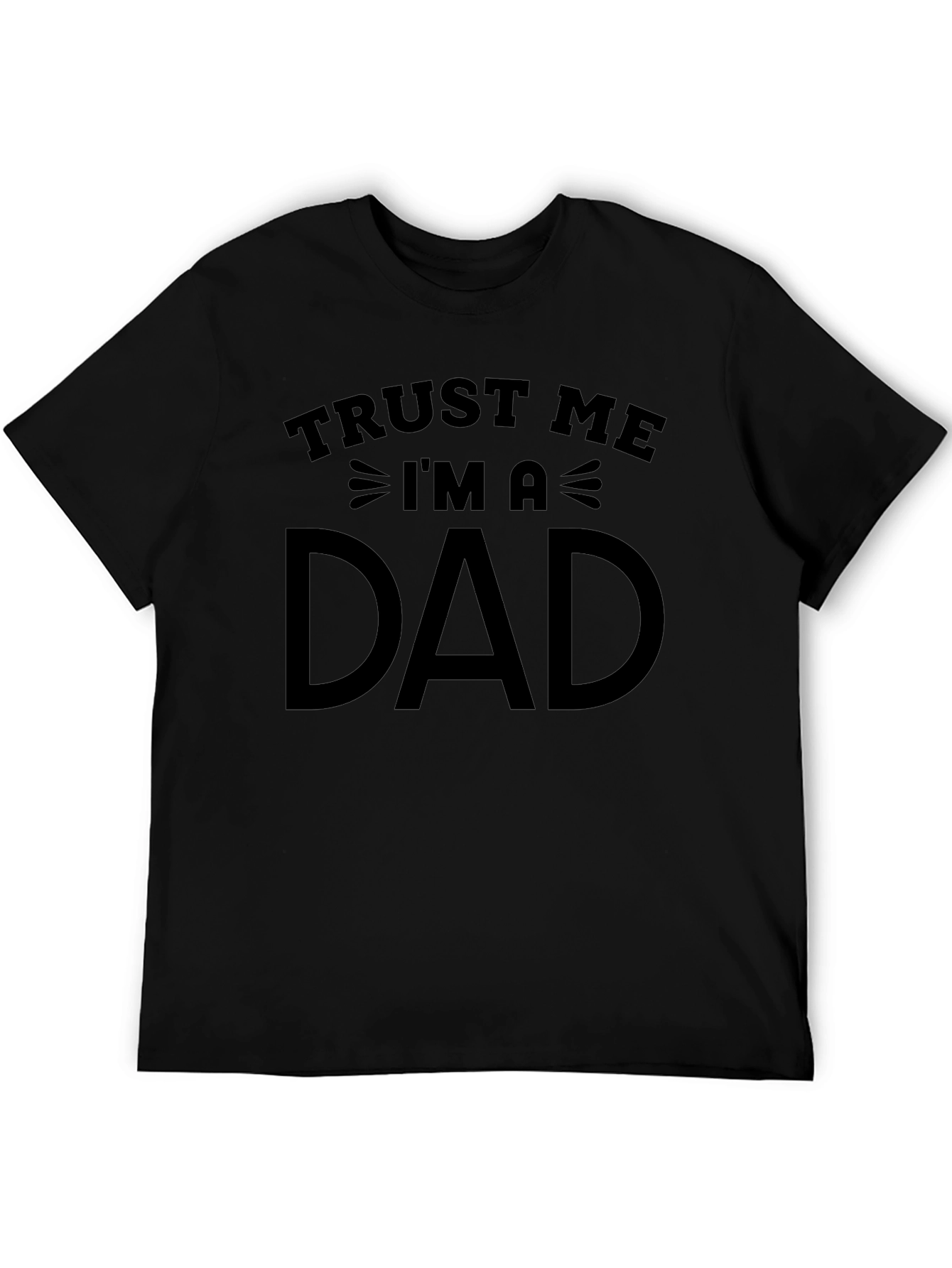 Trust Me Im a Dad Graphic T-Shirt
