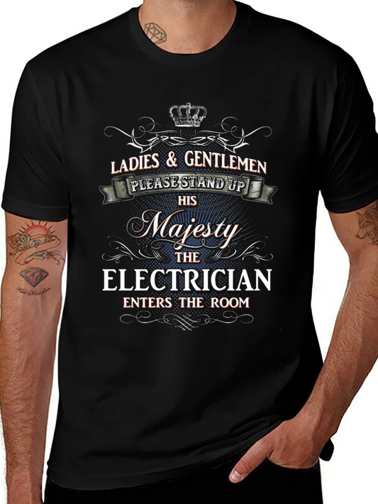 His Majesty Electrician T-Shirt - Stand Up Ladies and Gentlemen