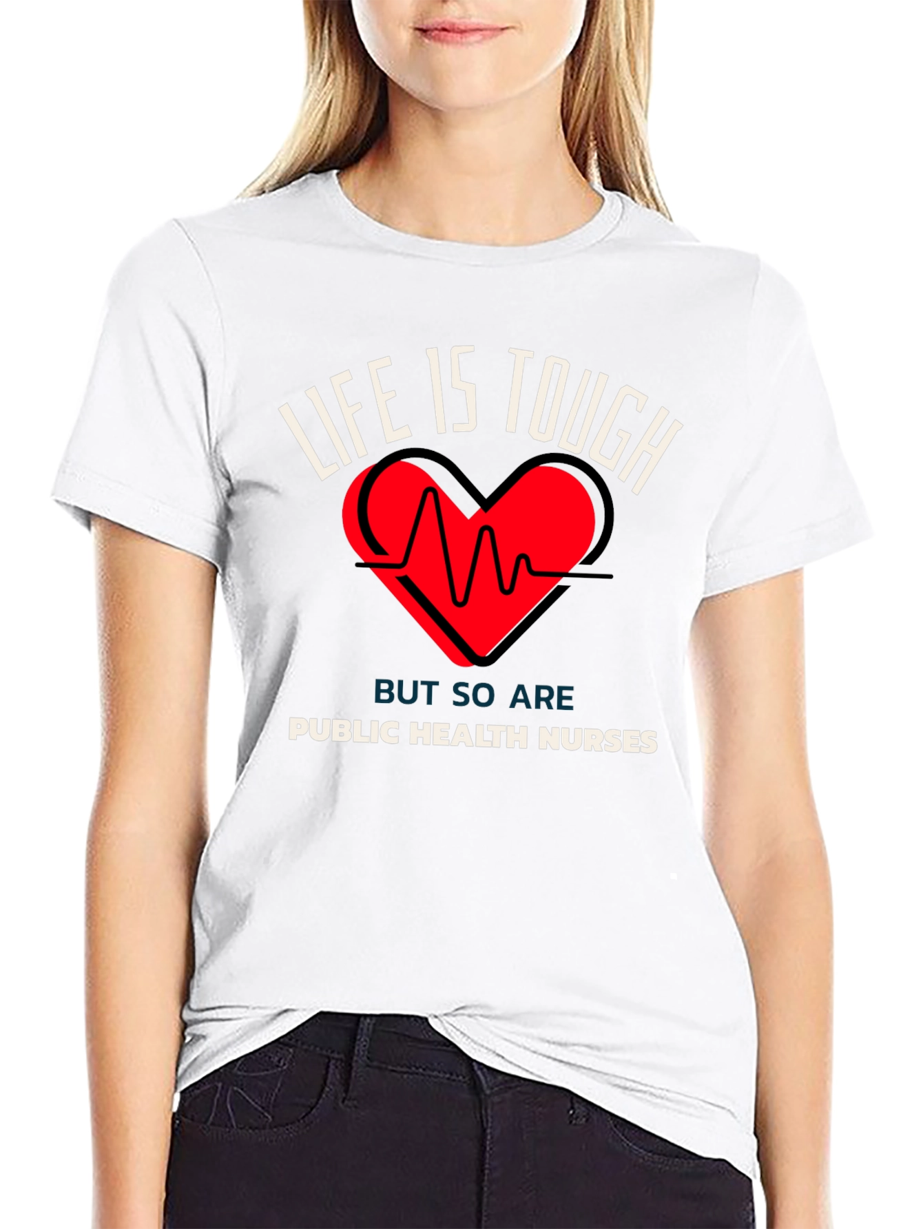 Public Health Nurses T-Shirt Life is Tough