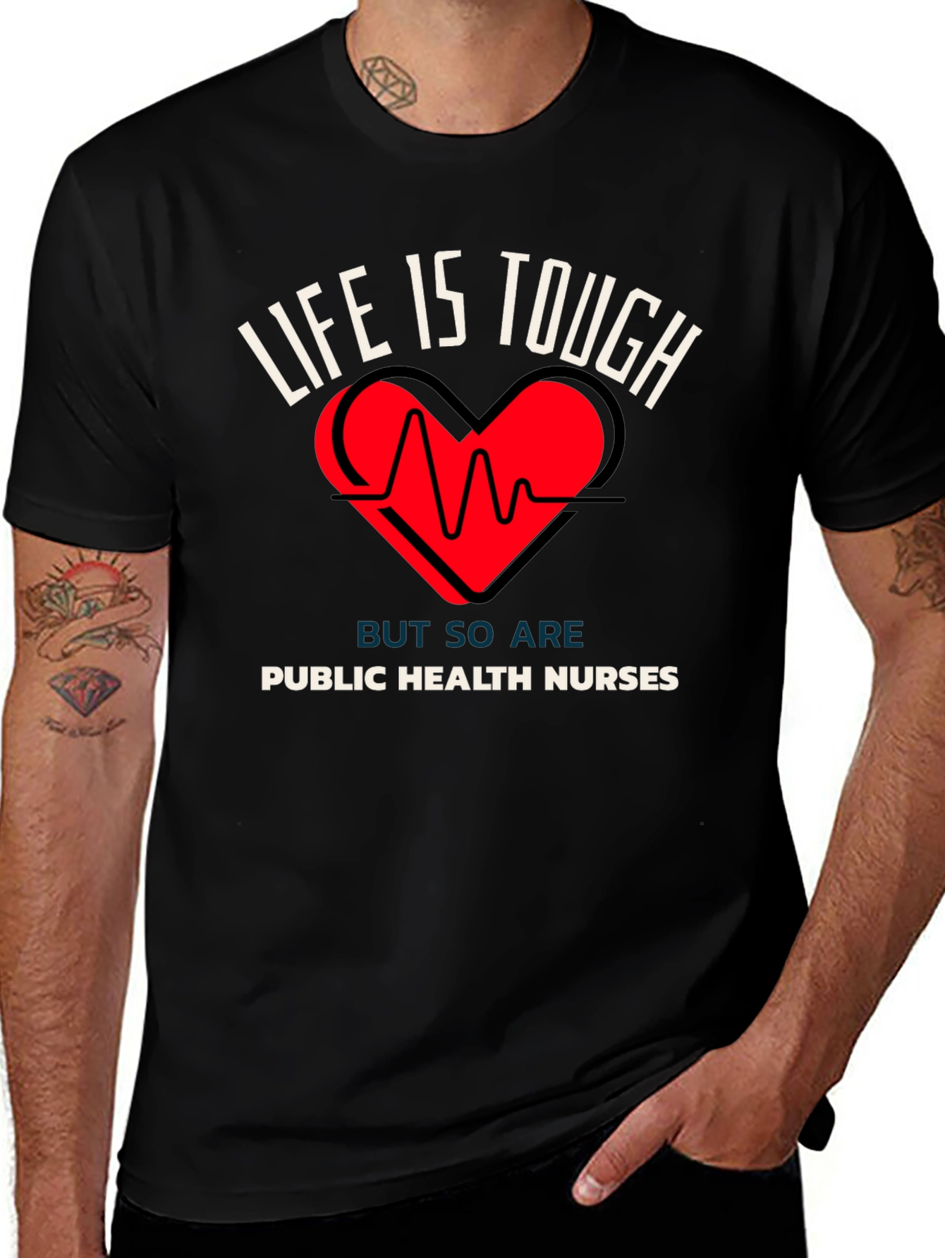 Public Health Nurses T-Shirt Life is Tough
