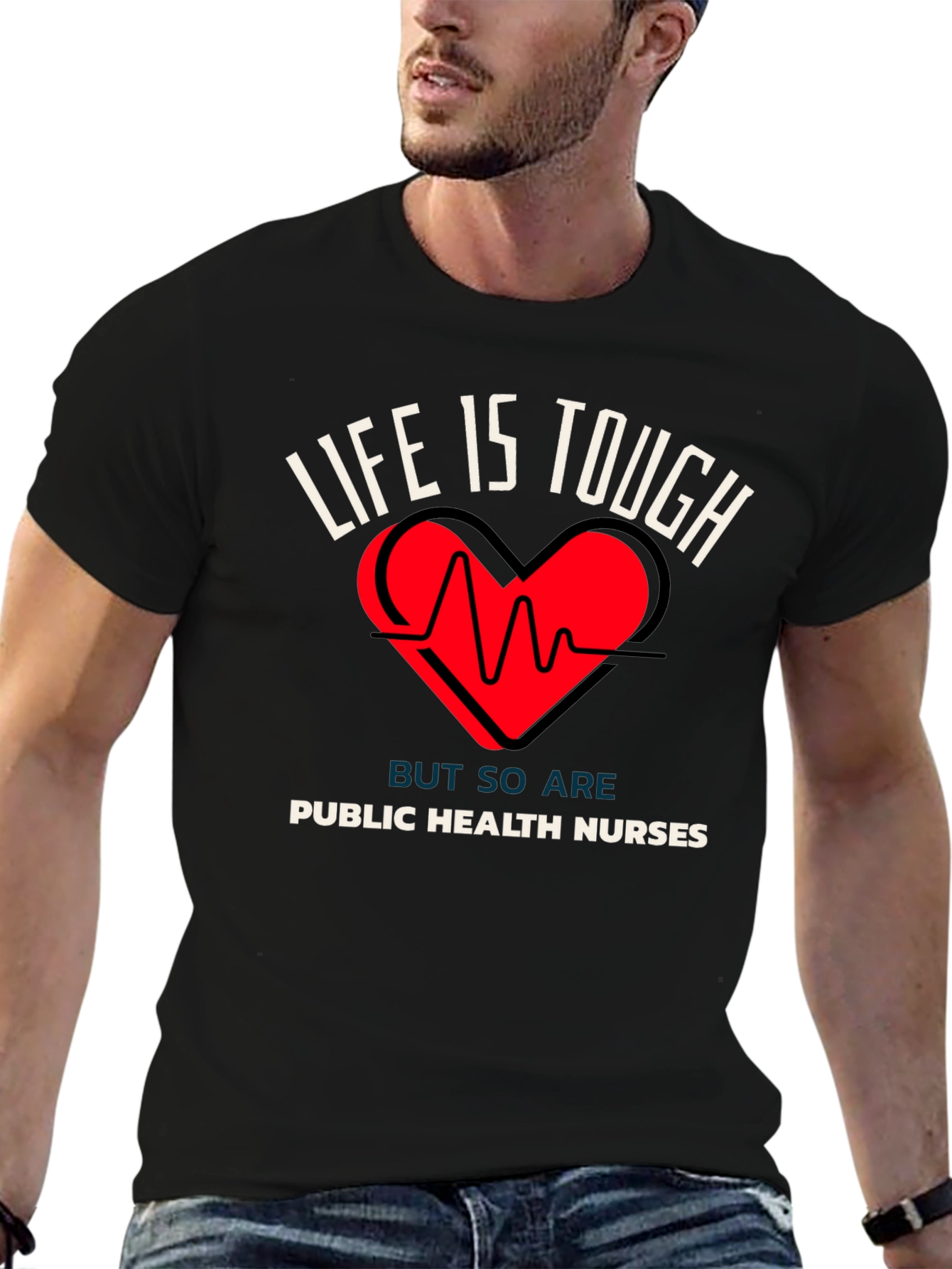Public Health Nurses T-Shirt Life is Tough