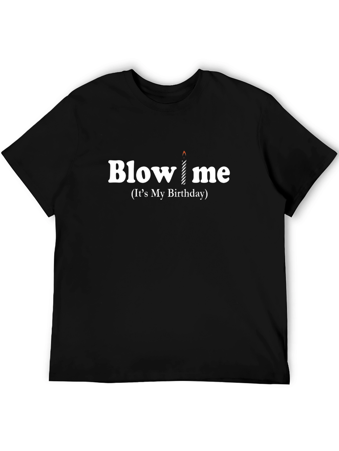 Funny Birthday T-Shirt - Blow Me Birthday Candle