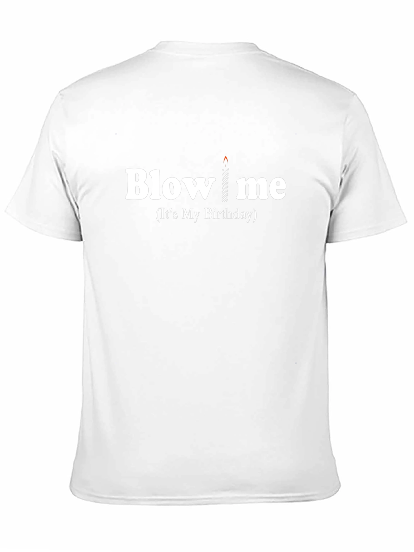 Funny Birthday T-Shirt - Blow Me Birthday Candle