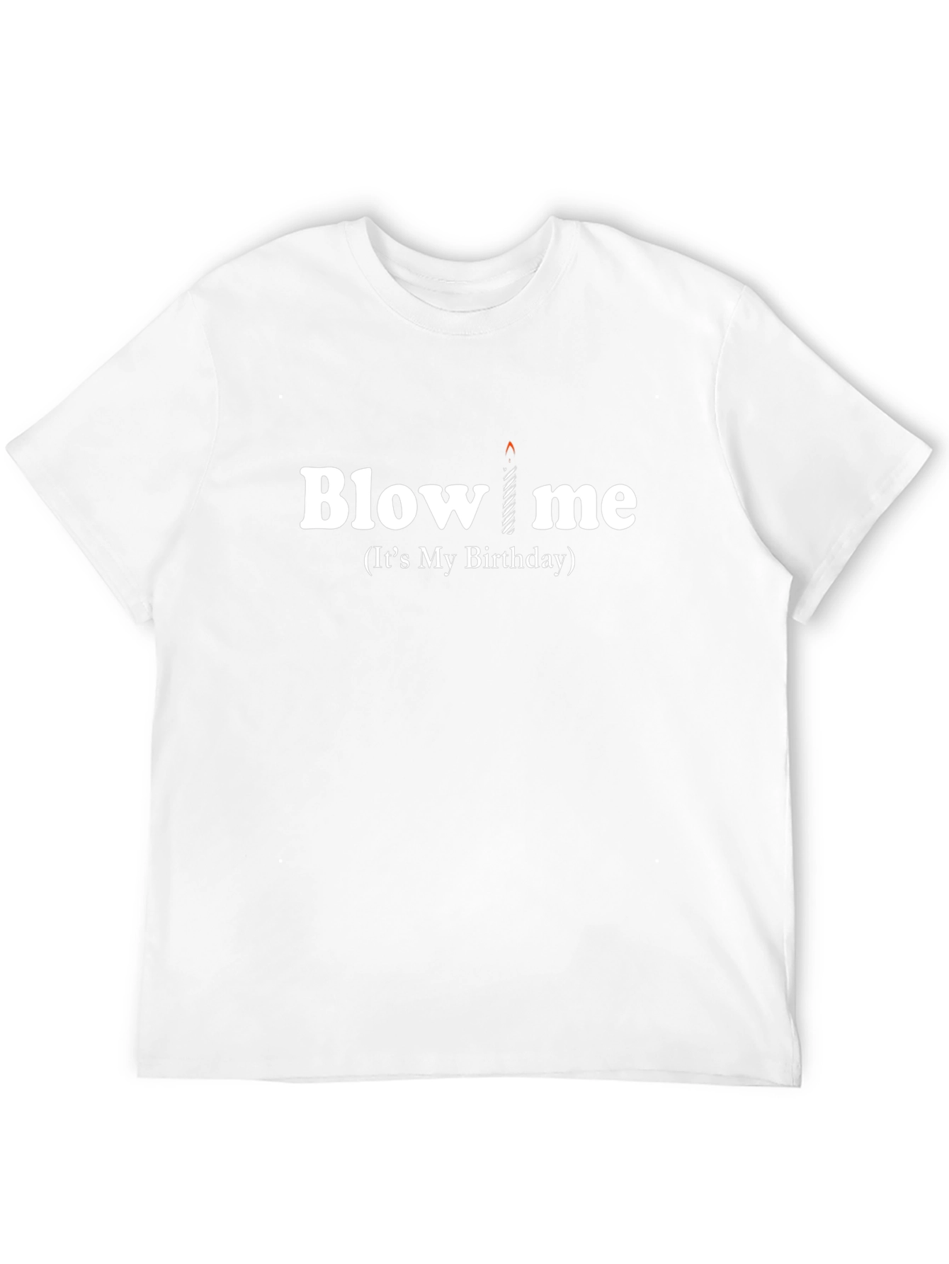 Funny Birthday T-Shirt - Blow Me Birthday Candle