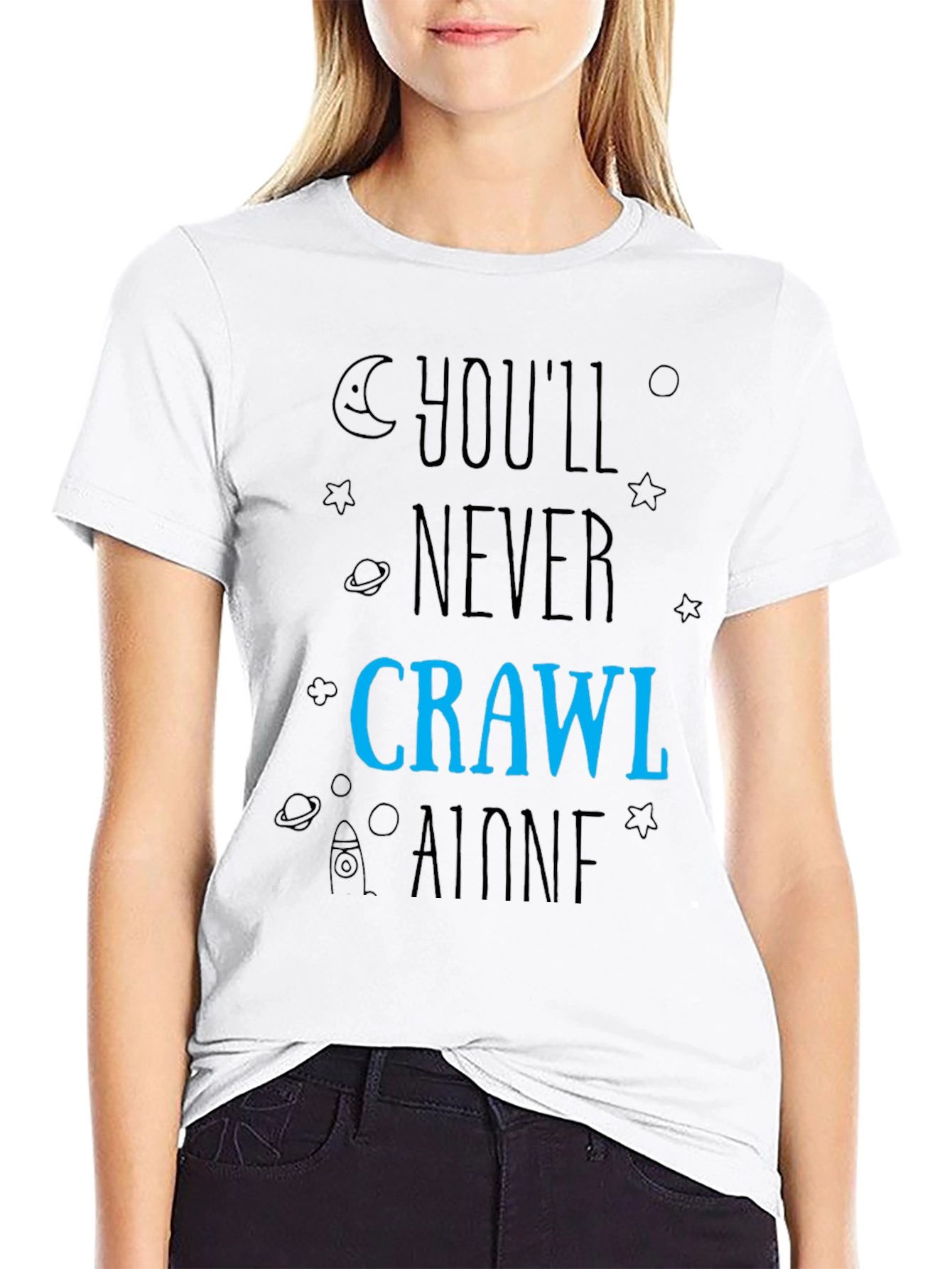 Youll Never Crawl Alone T-Shirt - Space Design