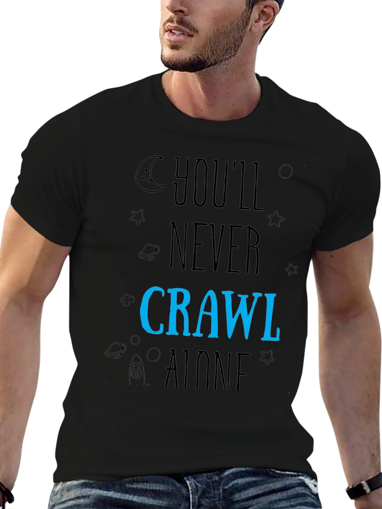 Youll Never Crawl Alone T-Shirt - Space Design