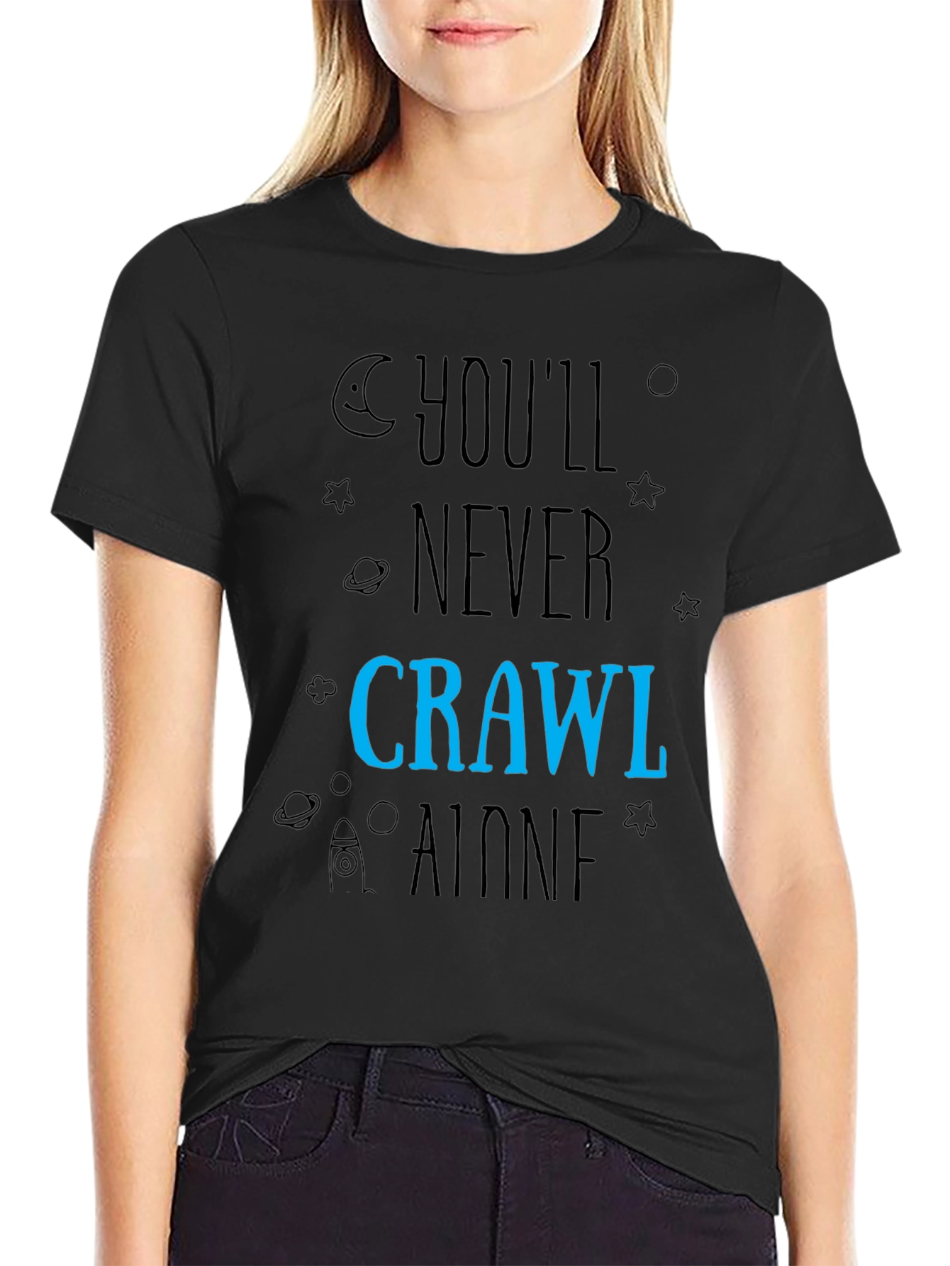 Youll Never Crawl Alone T-Shirt - Space Design