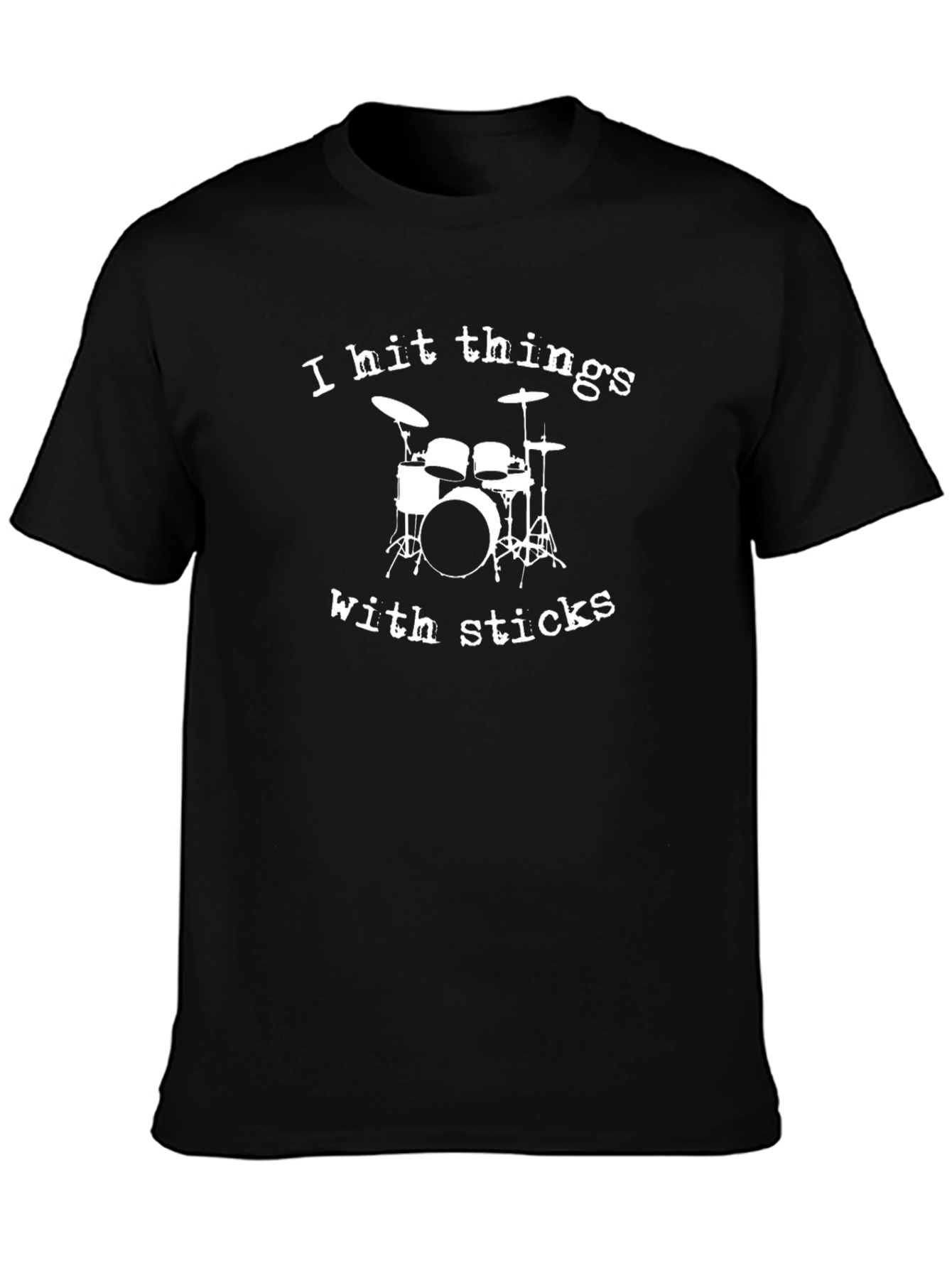 Drummer T-Shirt: I Hit Things With Sticks