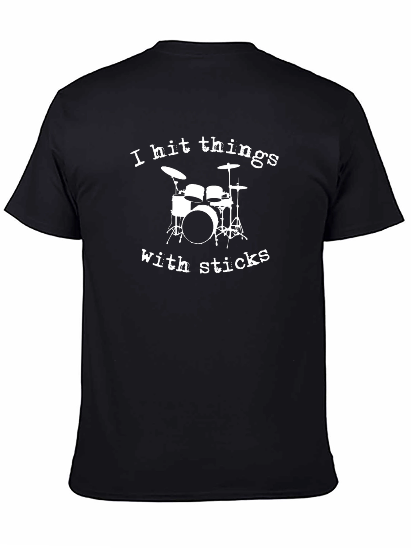 Drummer T-Shirt: I Hit Things With Sticks