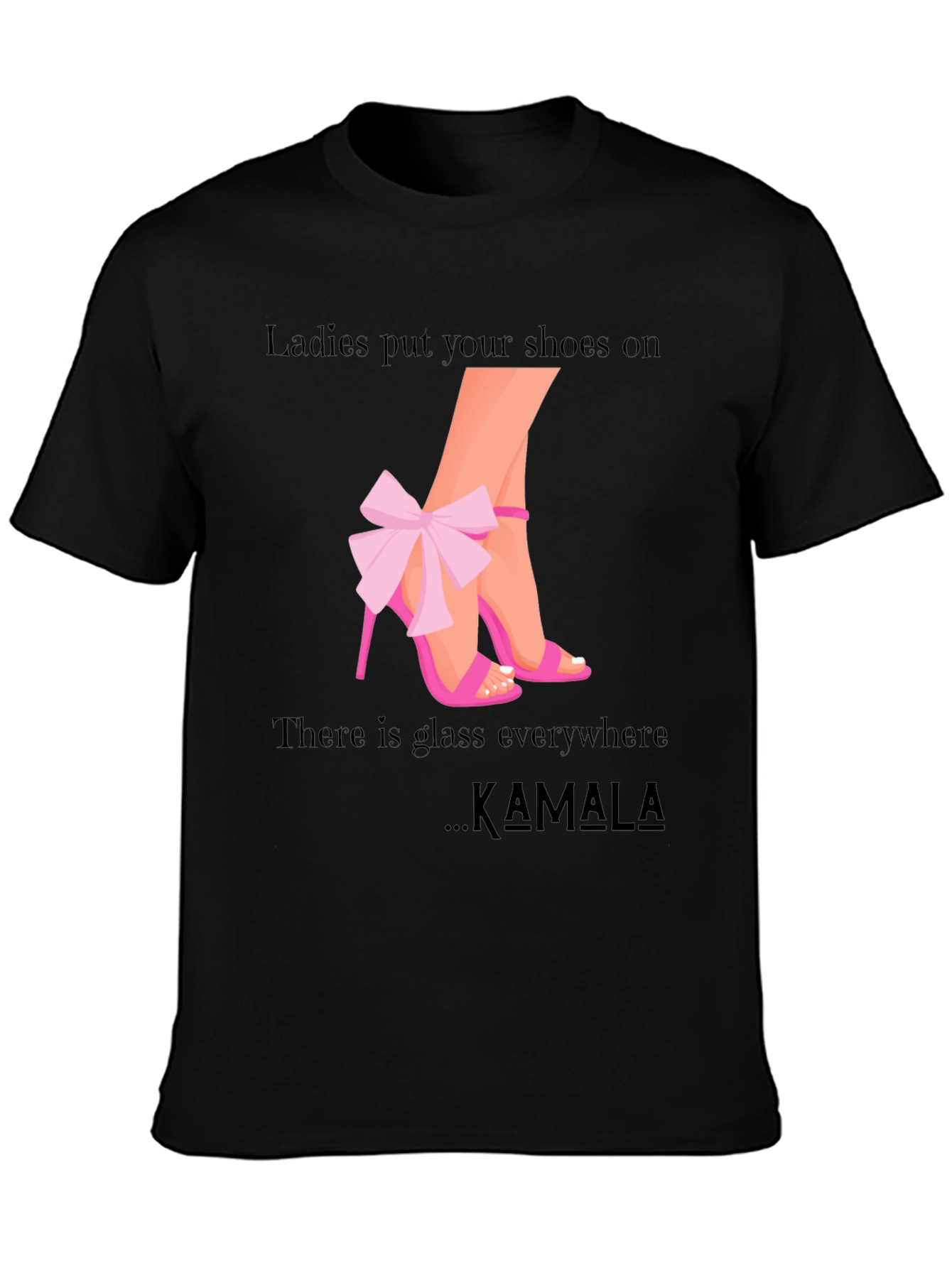 Ladies Put Your Shoes On Kamala T-Shirt