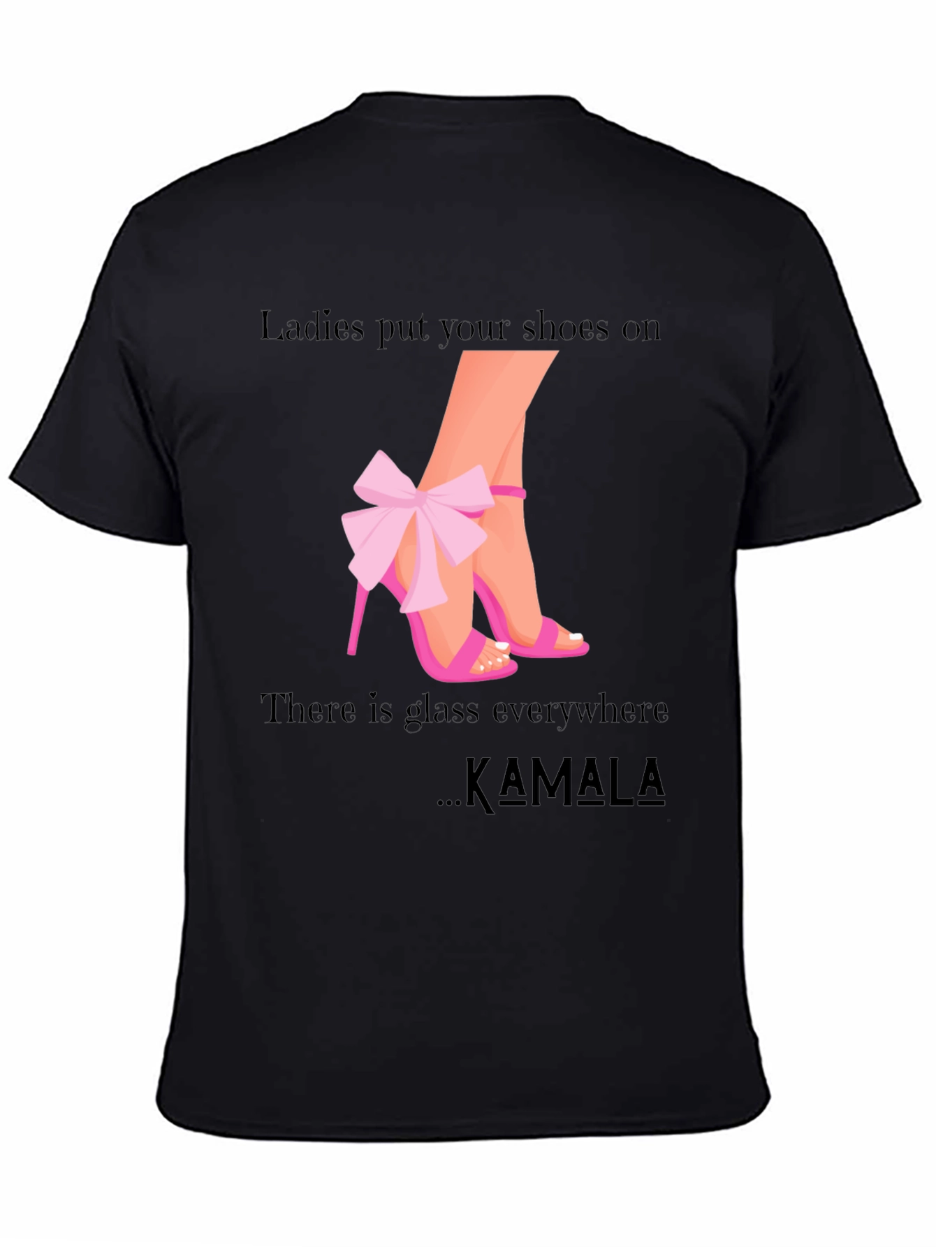 Ladies Put Your Shoes On Kamala T-Shirt