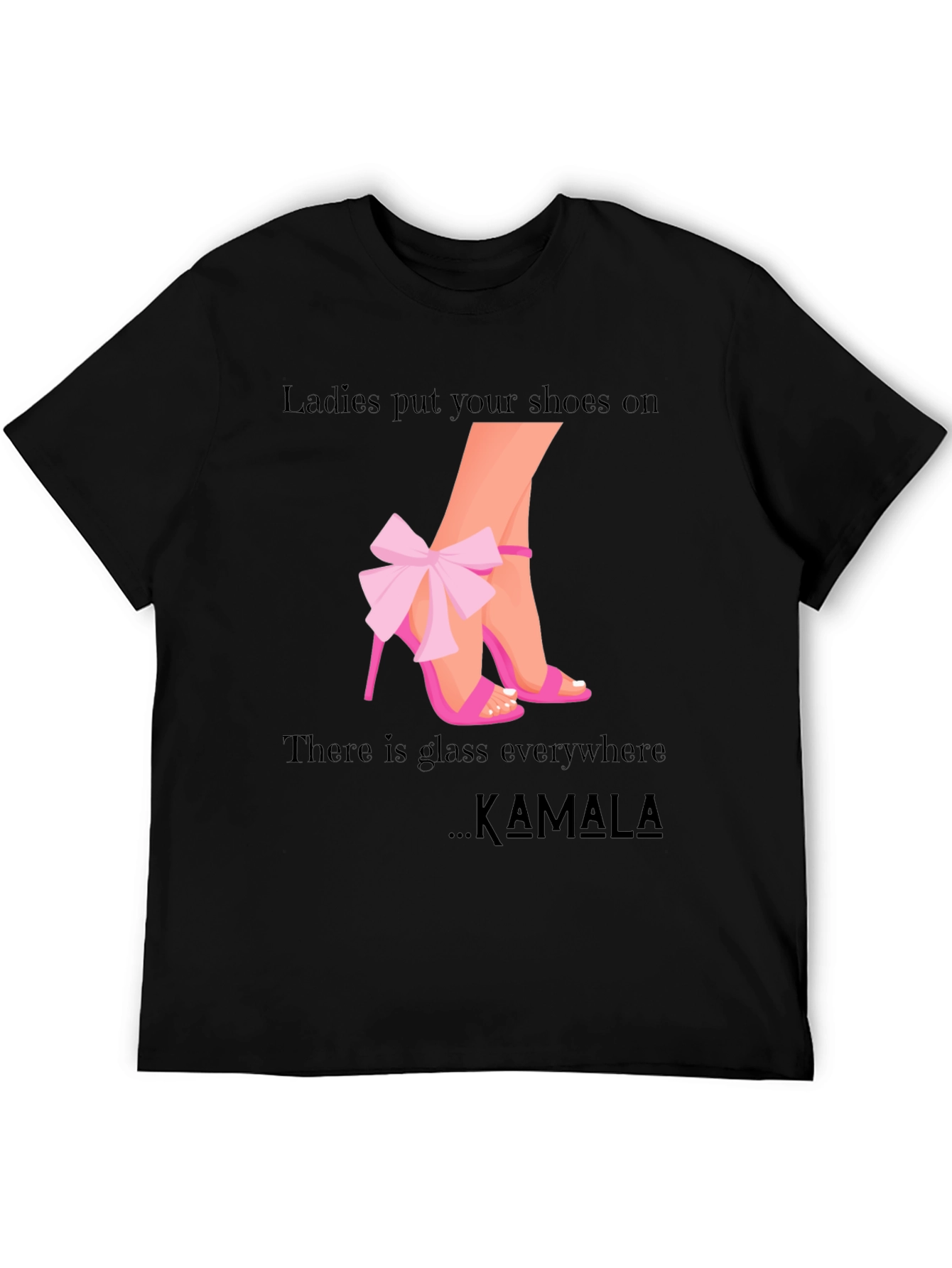 Ladies Put Your Shoes On Kamala T-Shirt