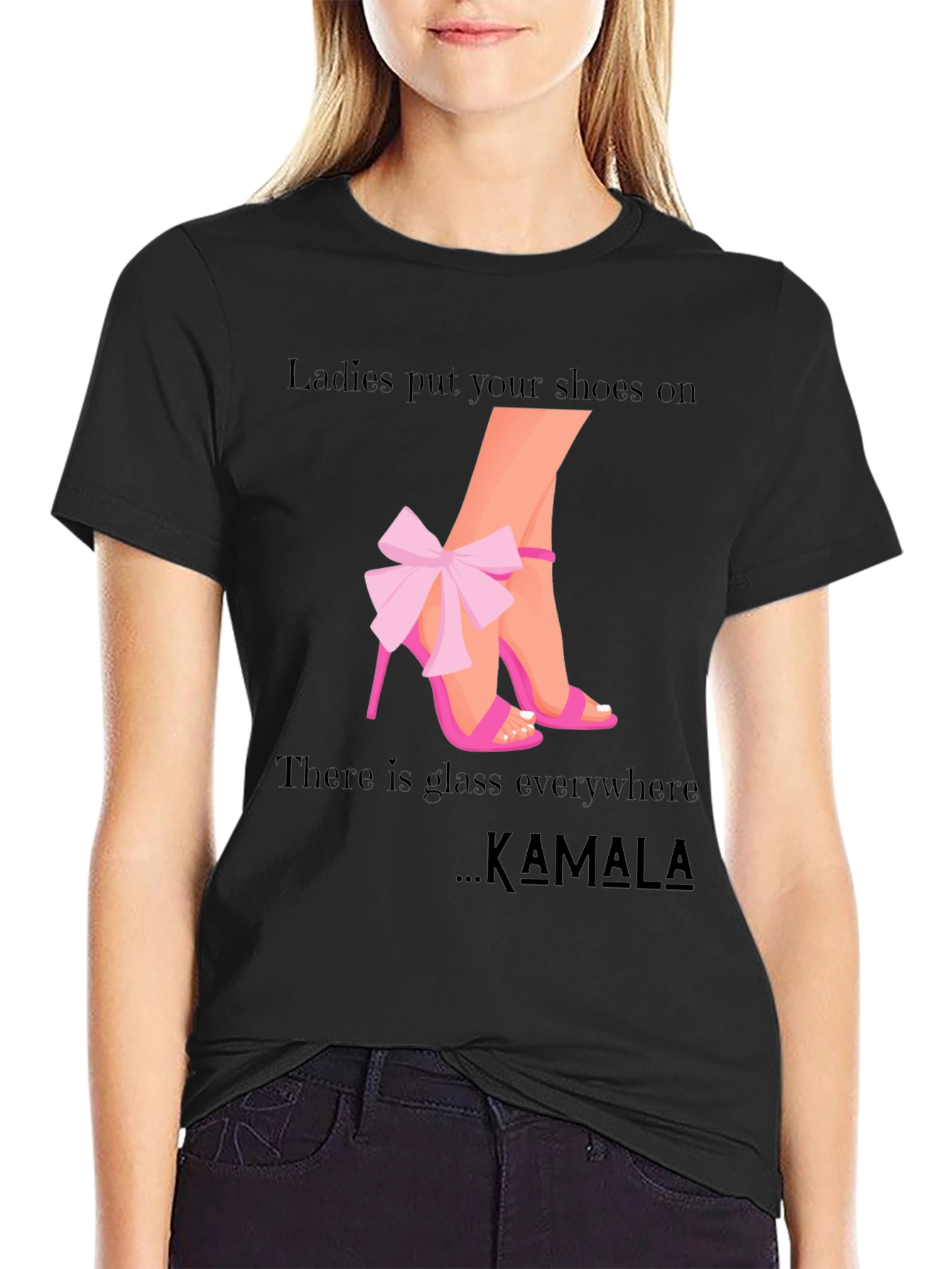 Ladies Put Your Shoes On Kamala T-Shirt