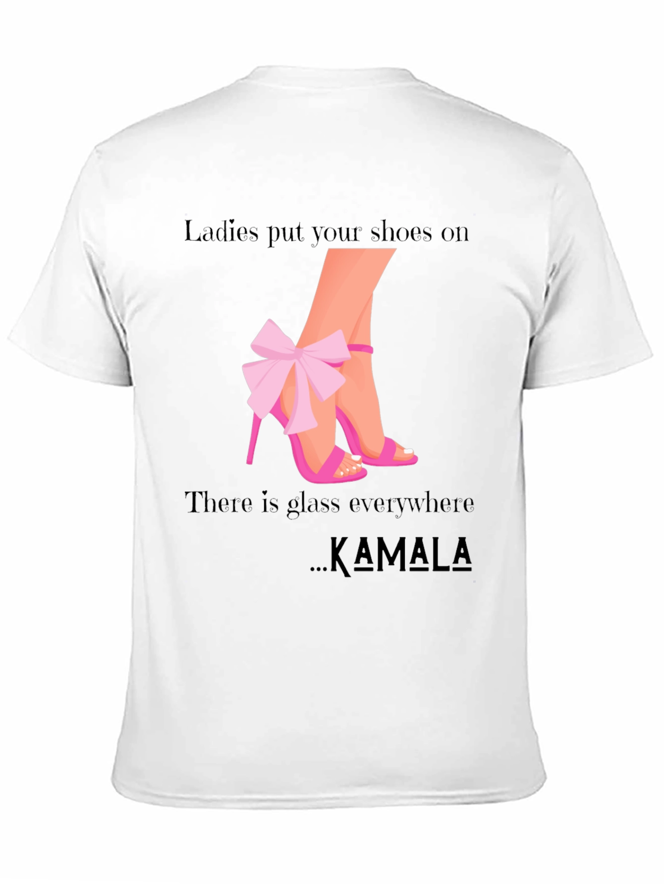 Ladies Put Your Shoes On Kamala T-Shirt