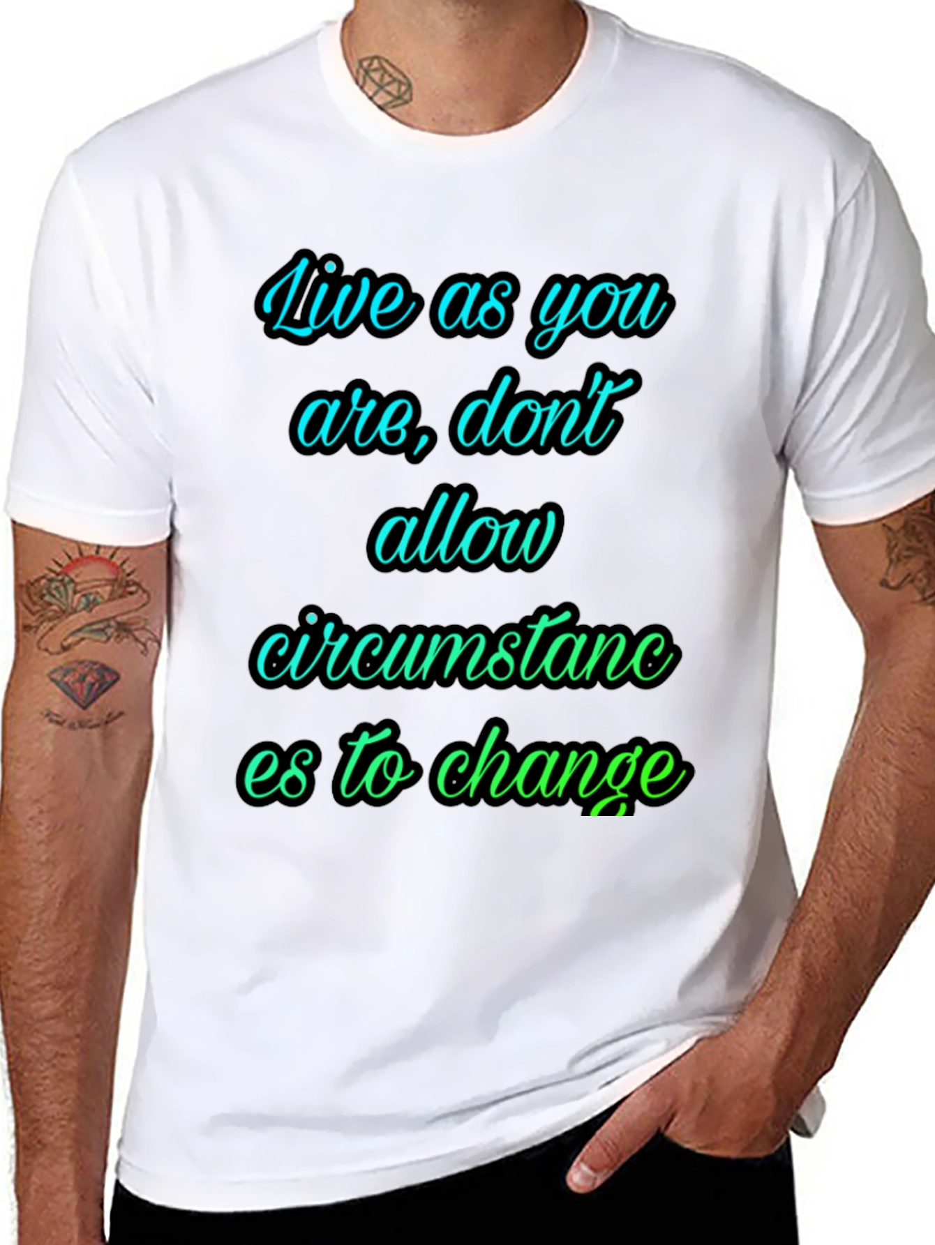 Motivational T-Shirt: Live As You Are