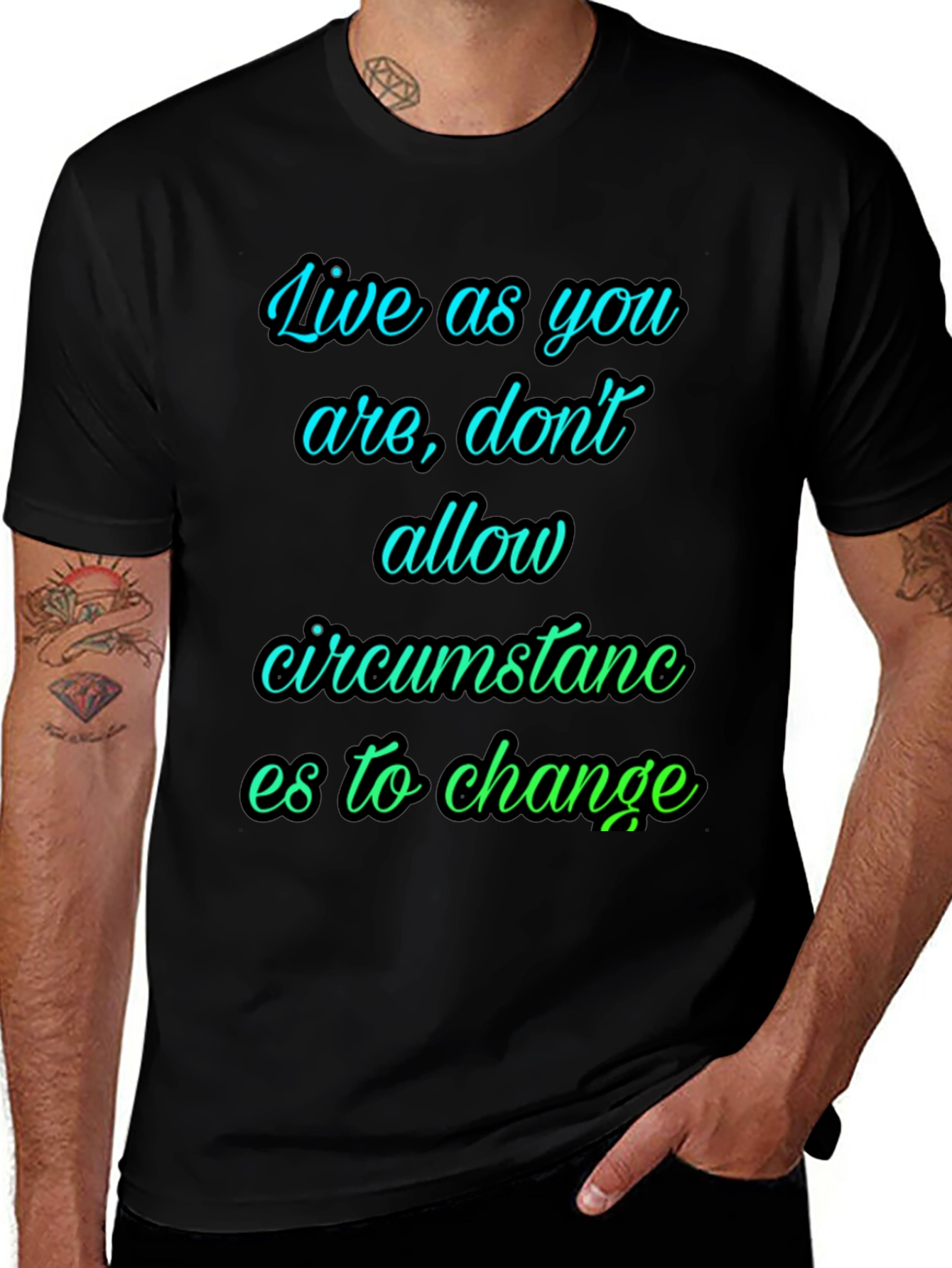 Motivational T-Shirt: Live As You Are