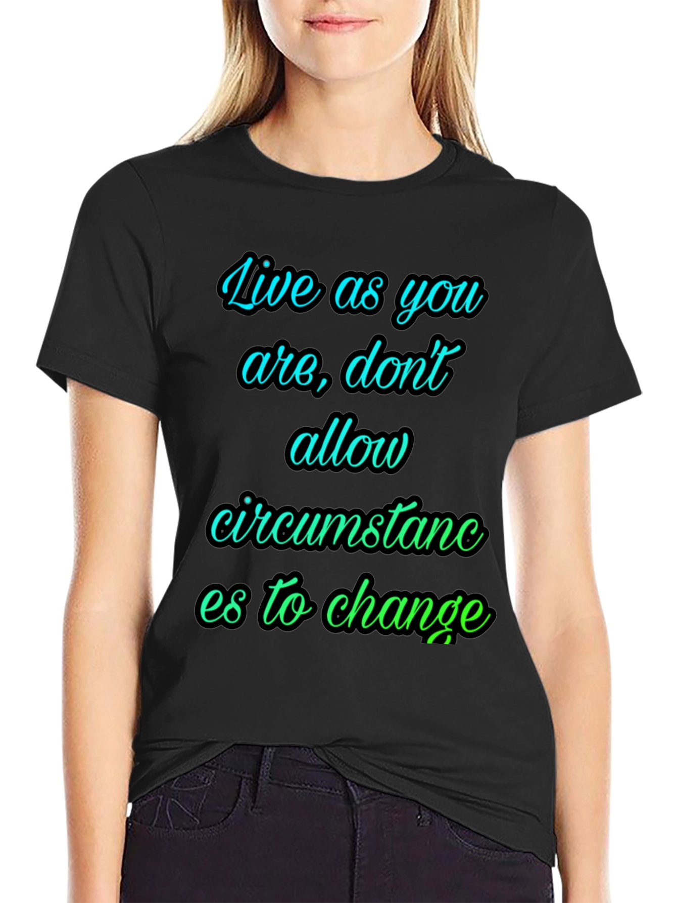 Motivational T-Shirt: Live As You Are