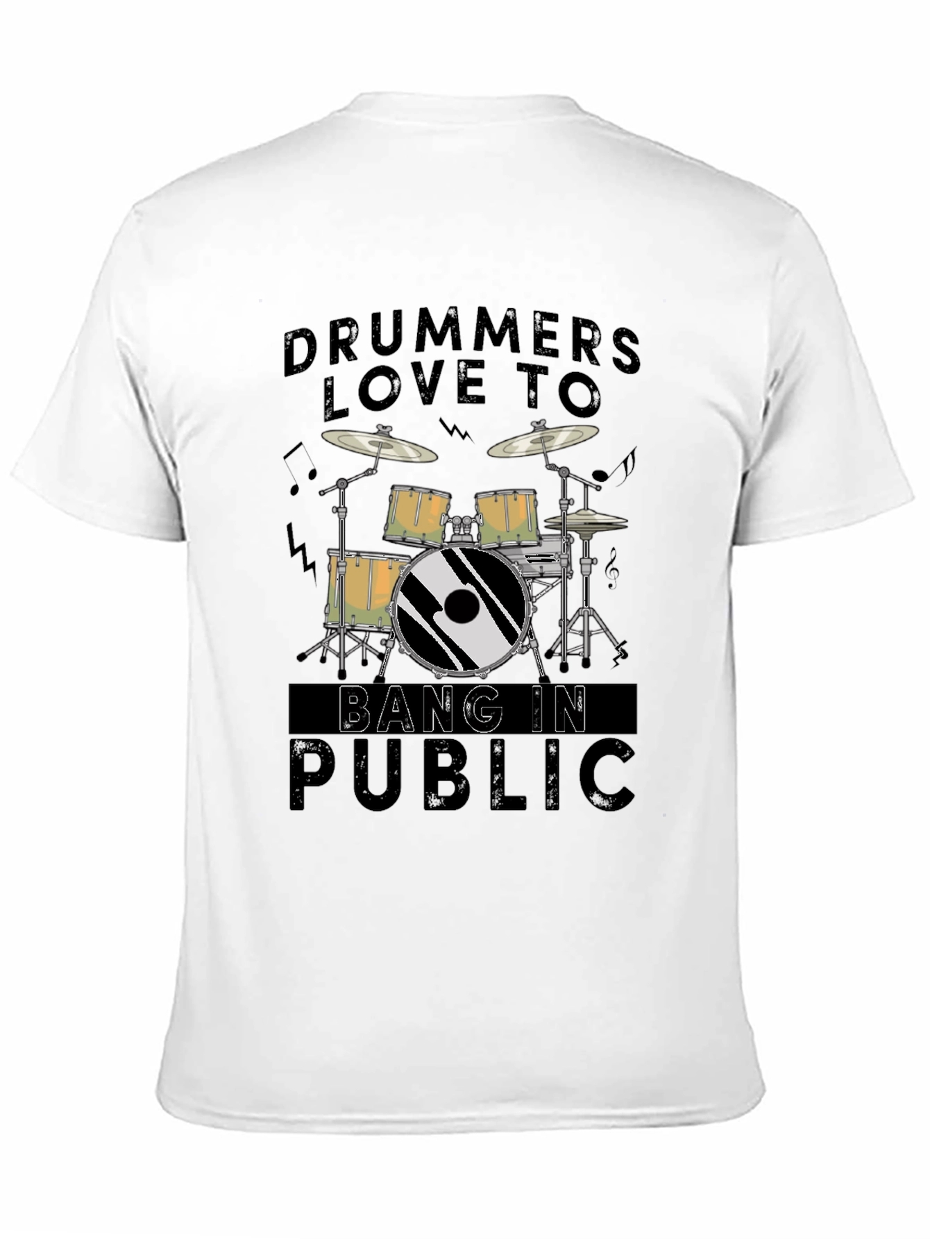 Drummers Love To Bang In Public - Graphic T-Shirt