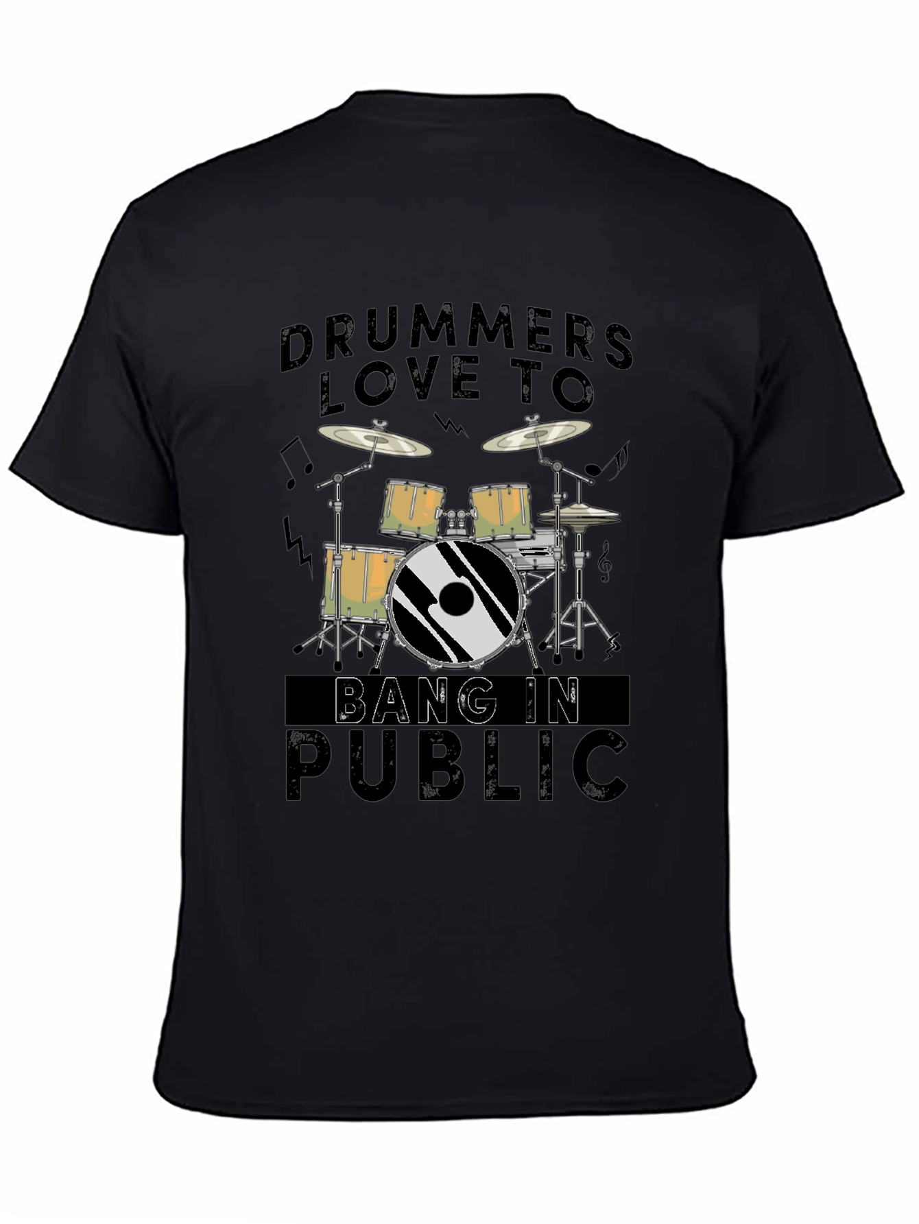Drummers Love To Bang In Public - Graphic T-Shirt
