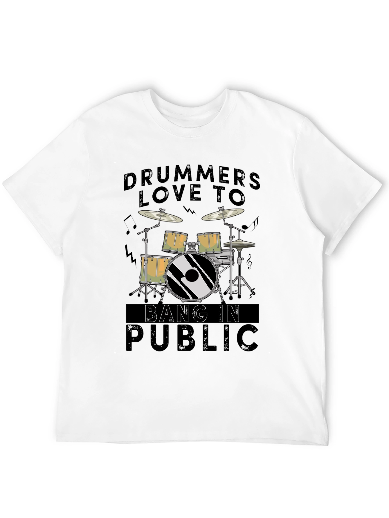 Drummers Love To Bang In Public - Graphic T-Shirt