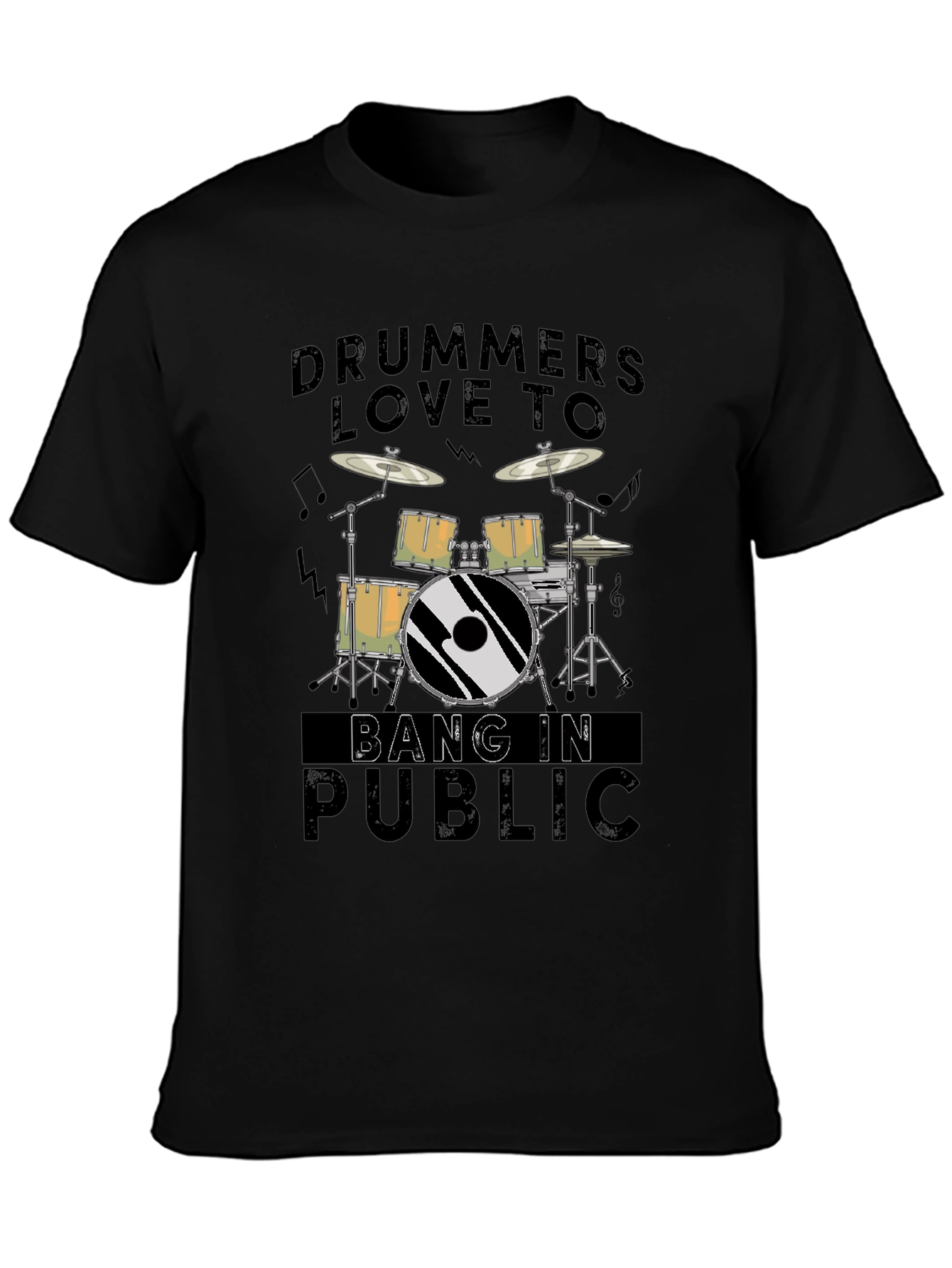 Drummers Love To Bang In Public - Graphic T-Shirt