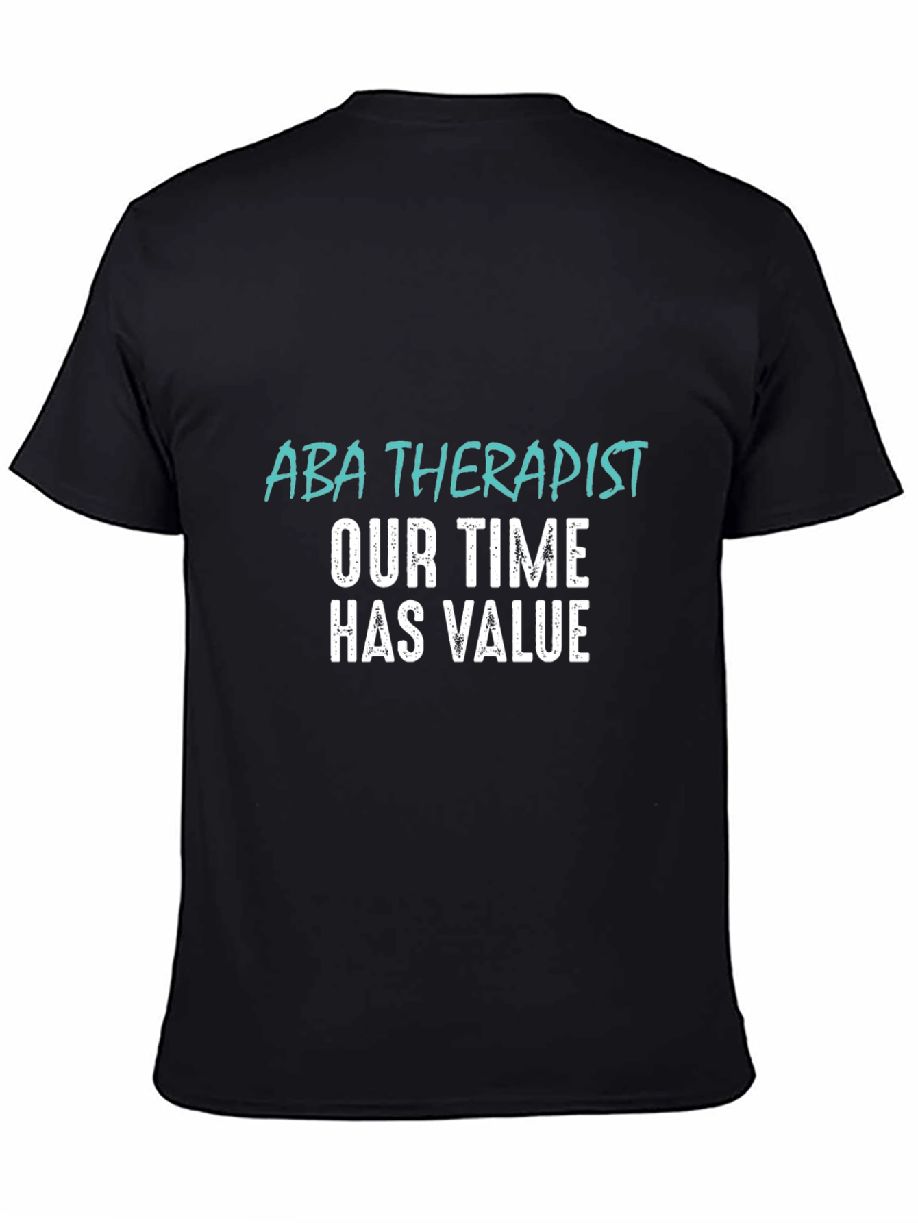 ABA Therapist T-Shirt: Our Time Has Value