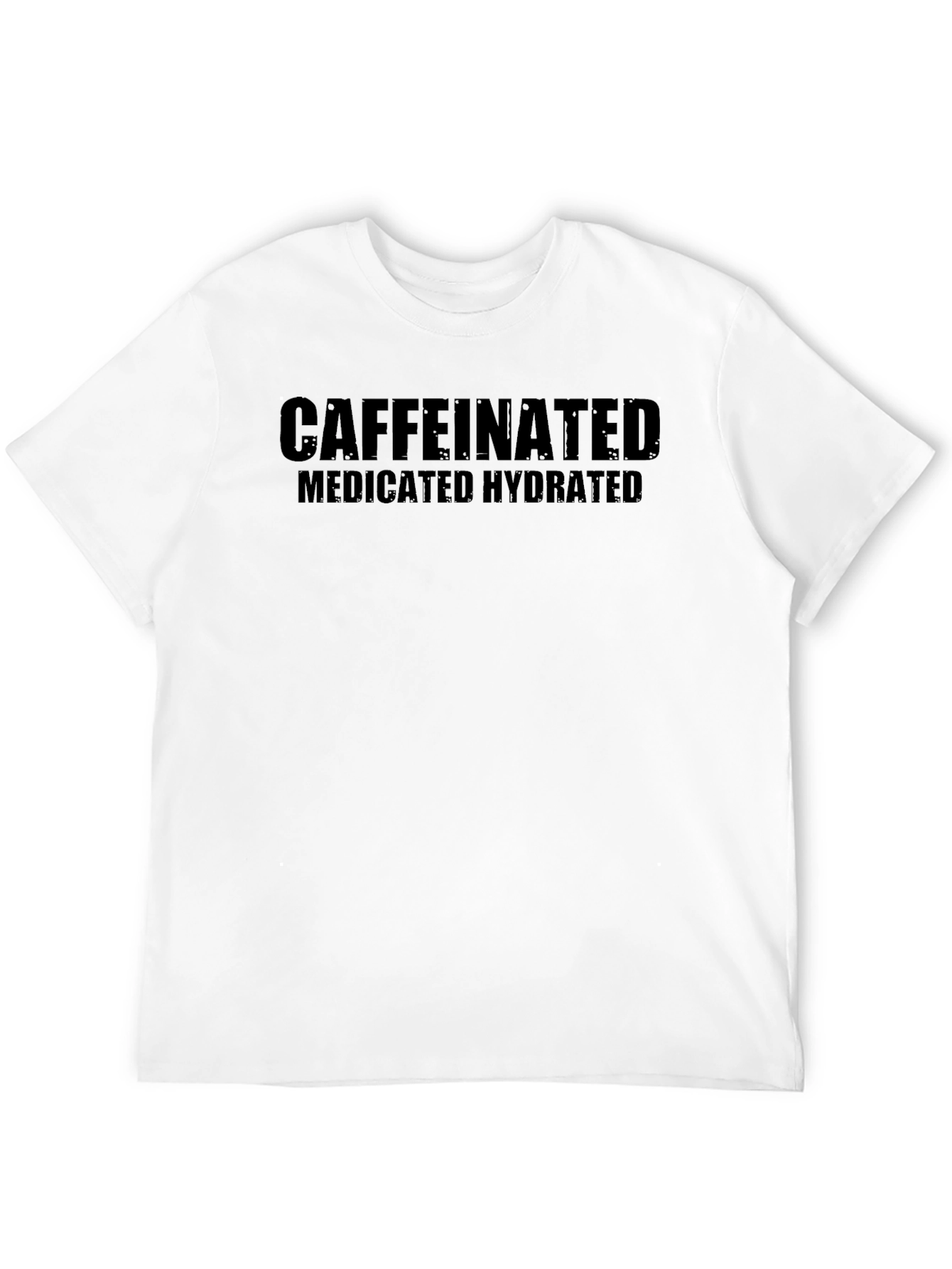 Caffeinated Medicated Hydrated T-Shirt