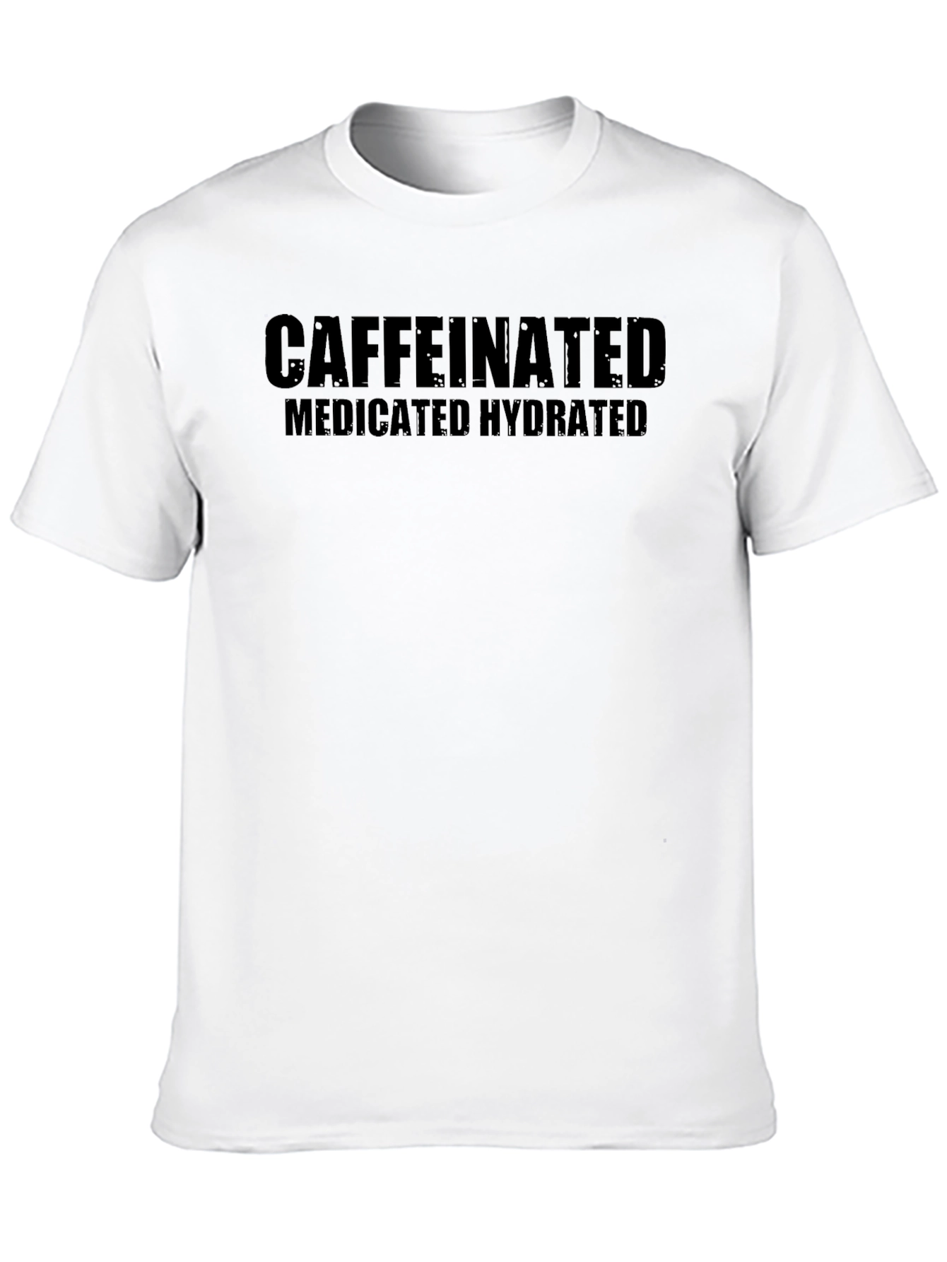 Caffeinated Medicated Hydrated T-Shirt