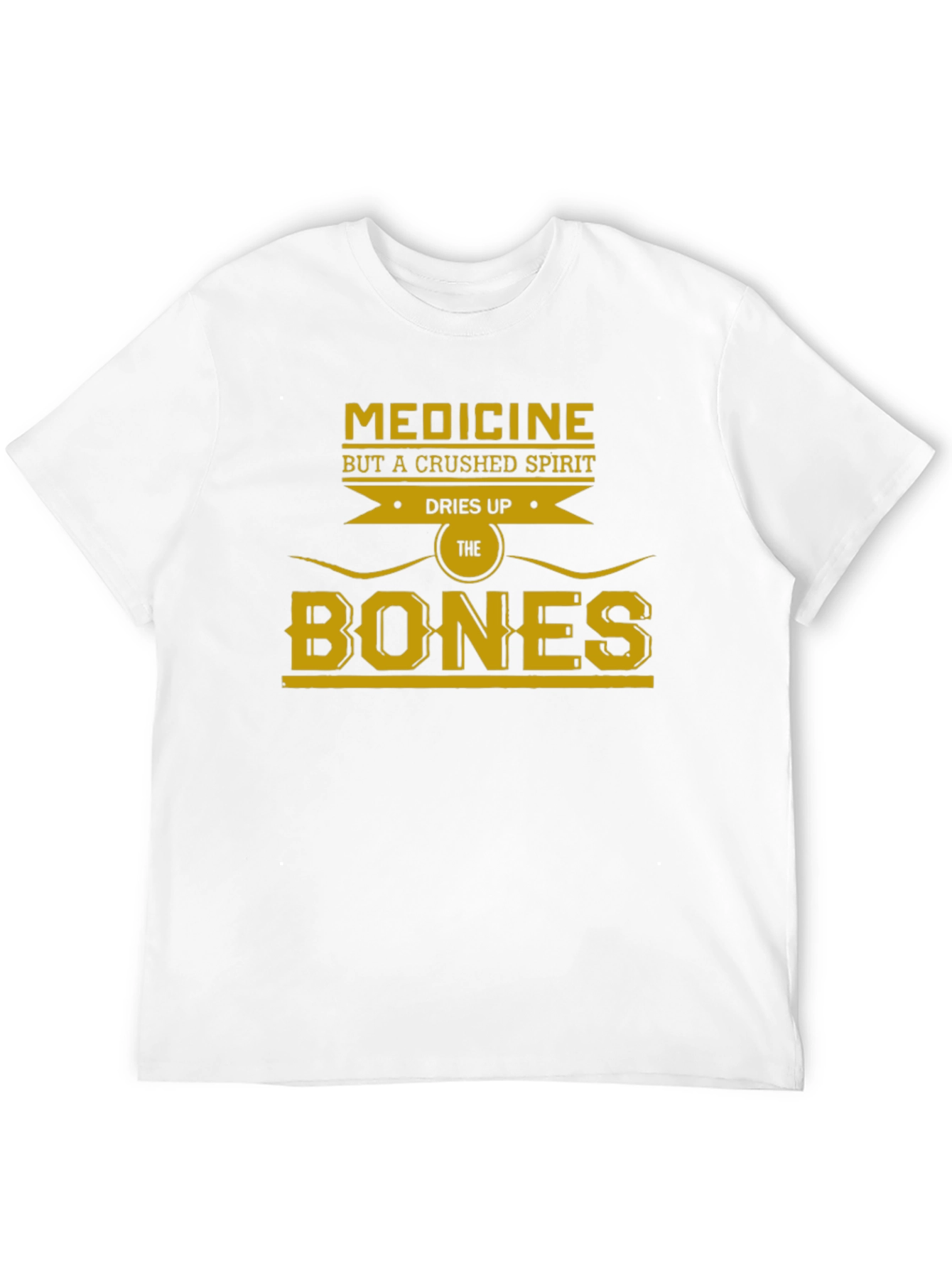 Medicine Dries Up the Bones Graphic T-Shirt
