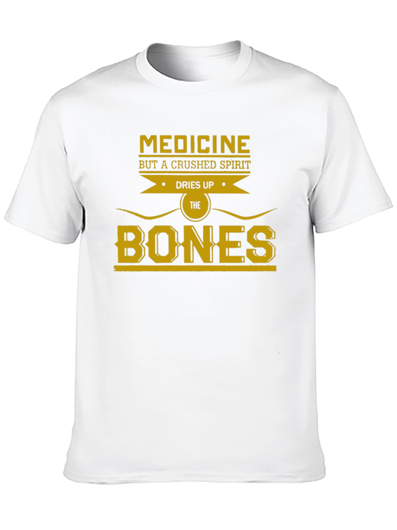 Medicine Dries Up the Bones Graphic T-Shirt