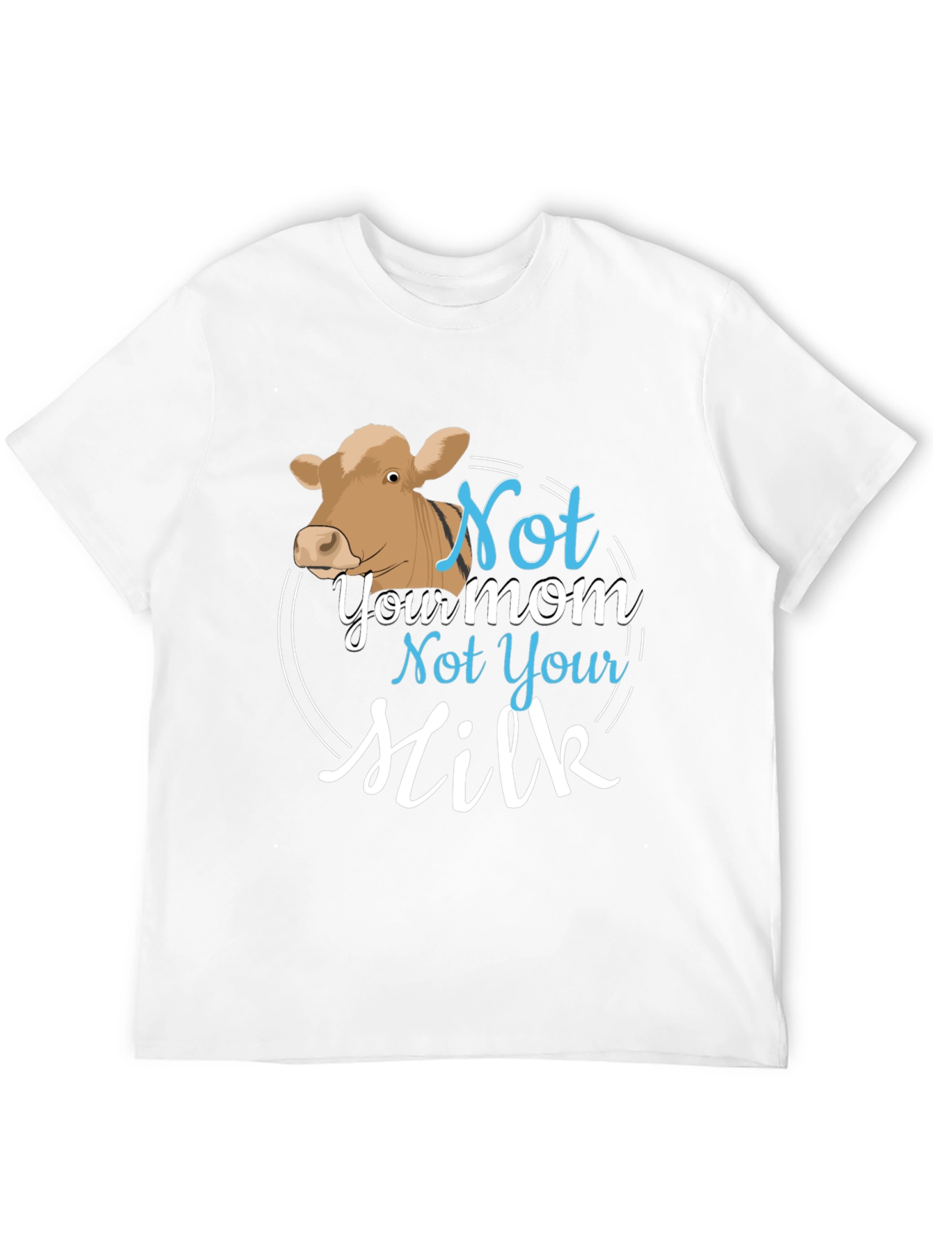 Vegan Not Your Mom Not Your Milk T-Shirt