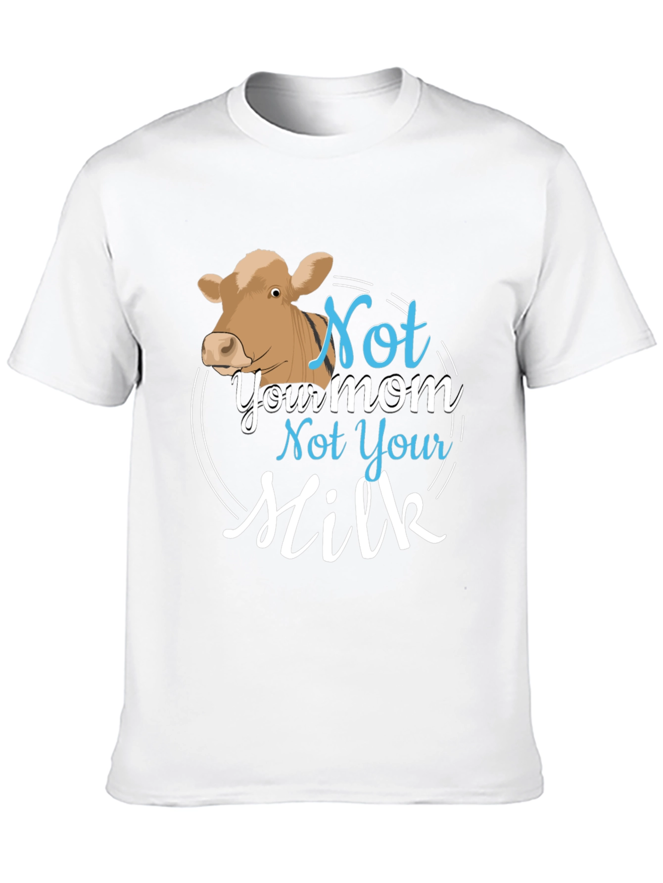 Vegan Not Your Mom Not Your Milk T-Shirt