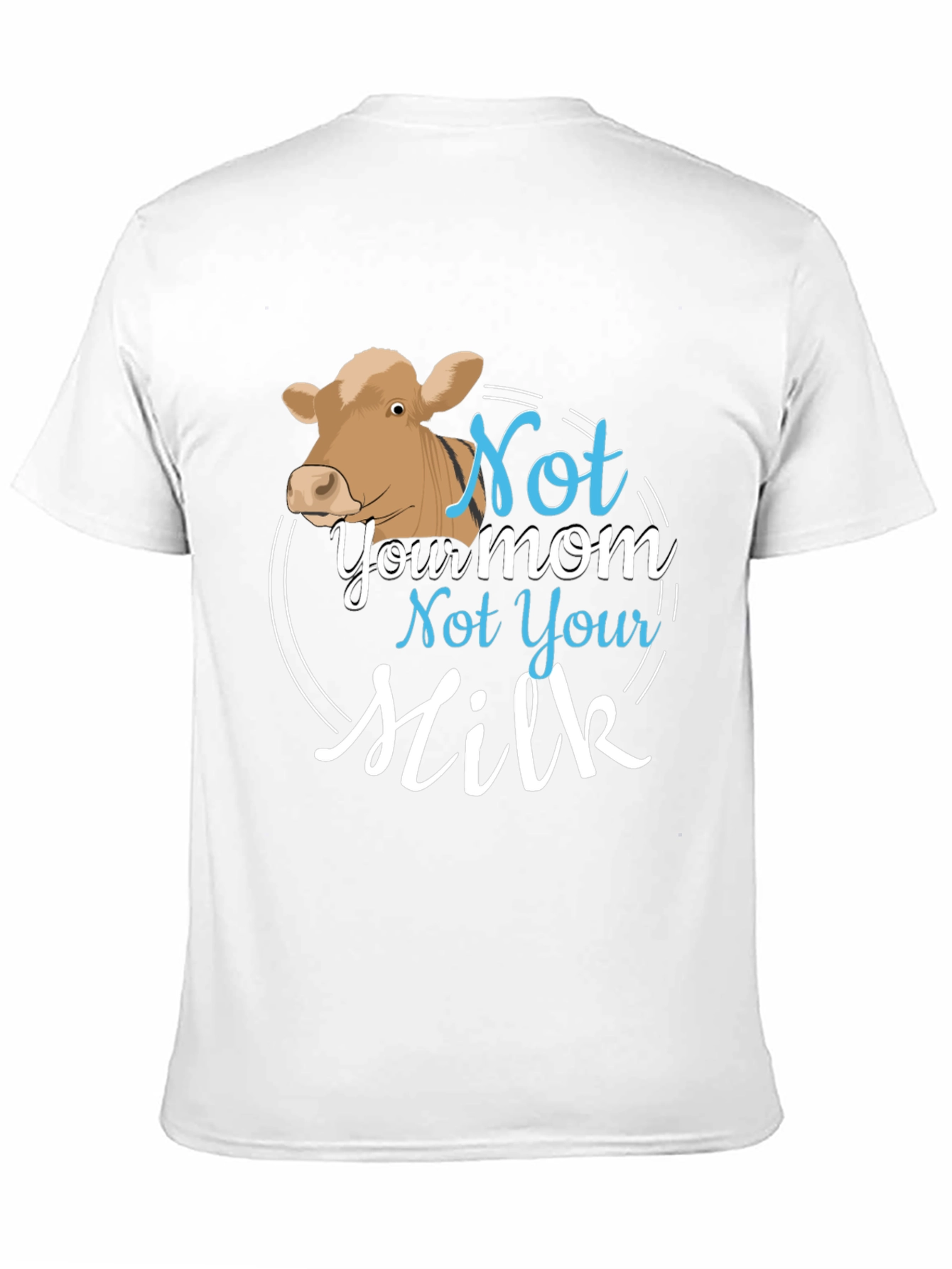 Vegan Not Your Mom Not Your Milk T-Shirt