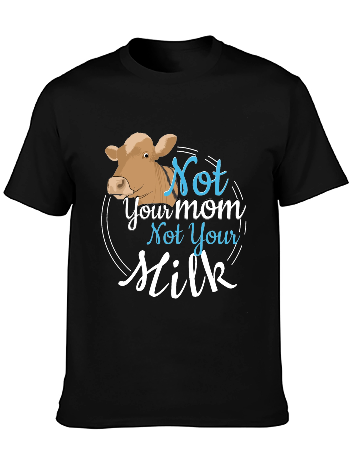 Vegan Not Your Mom Not Your Milk T-Shirt