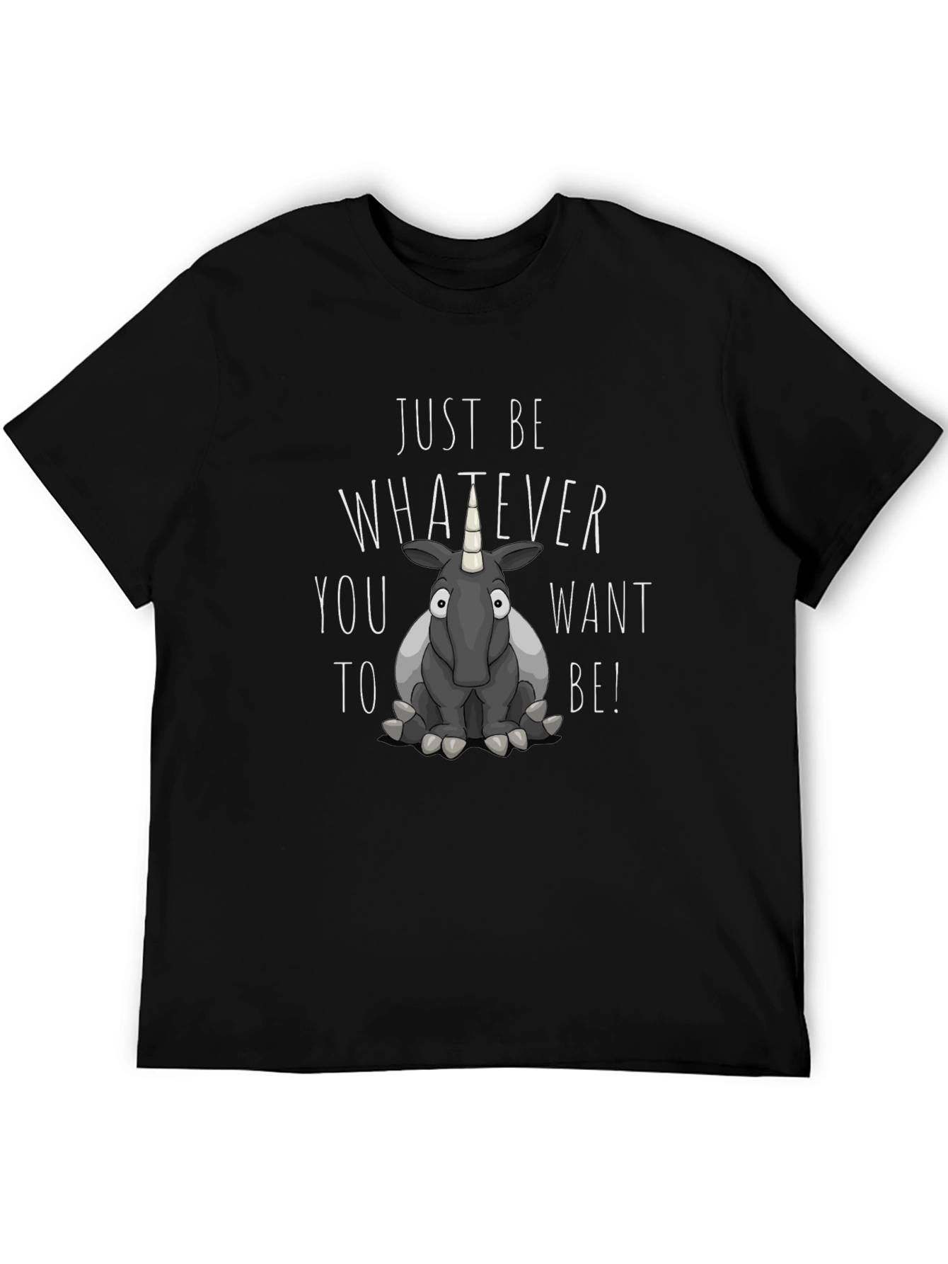 Just Be Whatever You Want T-Shirt