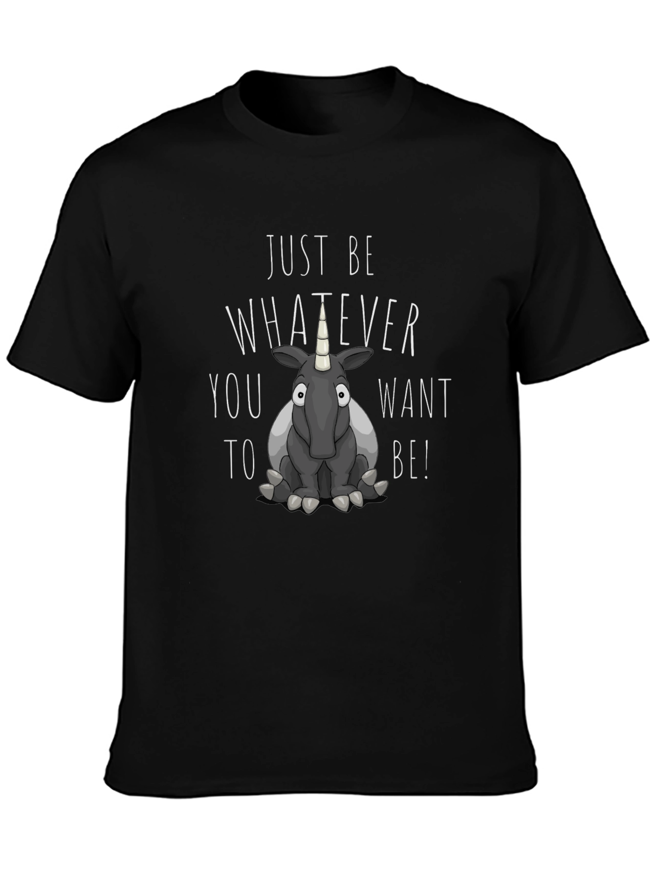 Just Be Whatever You Want T-Shirt