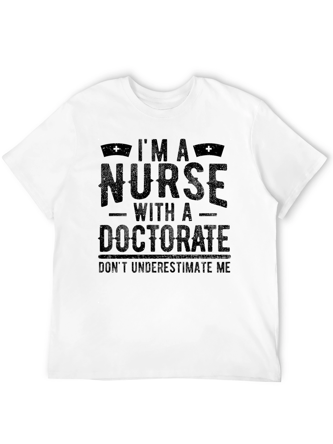 Im A Nurse With A Doctorate T-Shirt